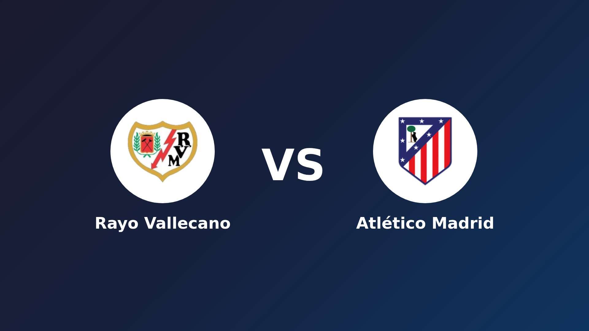 Rayo Vallecano vs Atlético de Madrid