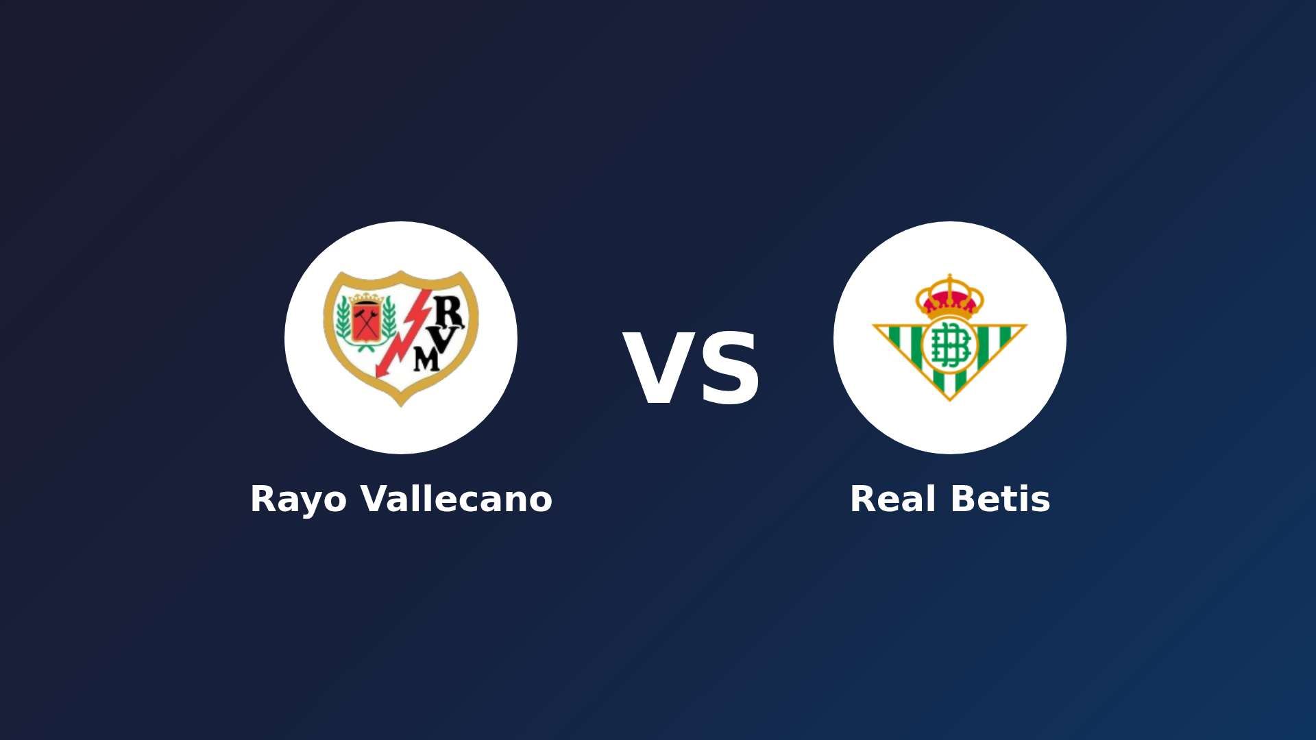 Rayo Vallecano vs Real Betis