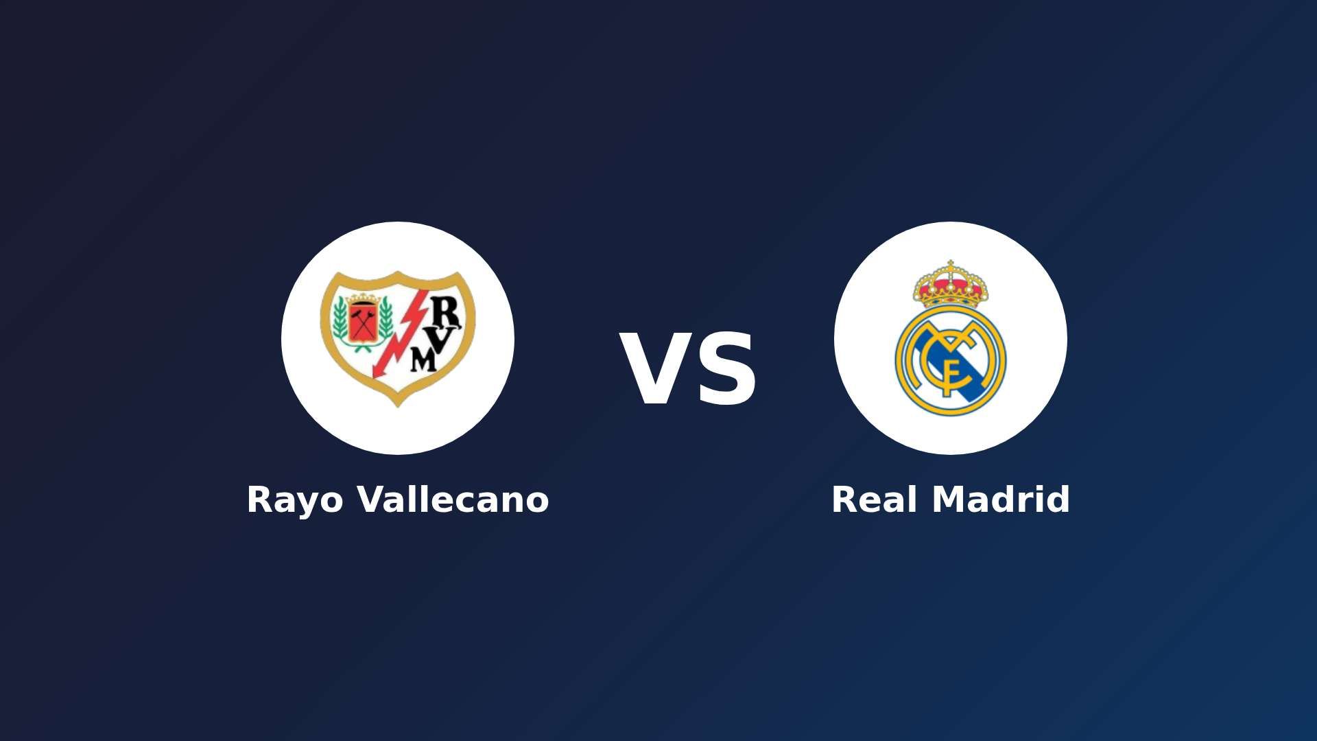 Rayo Vallecano vs Real Madrid
