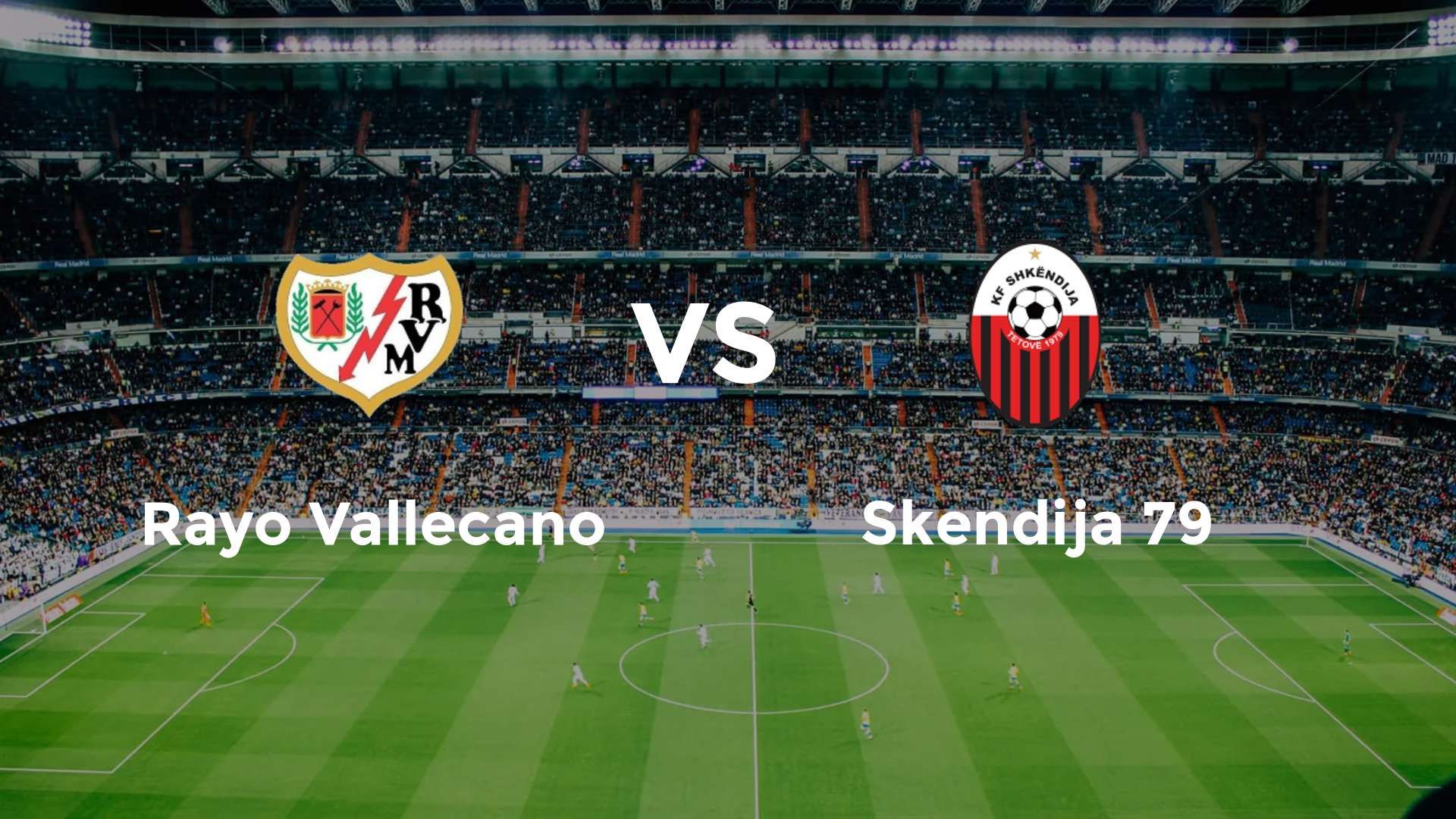 Rayo Vallecano vs Skendija 79