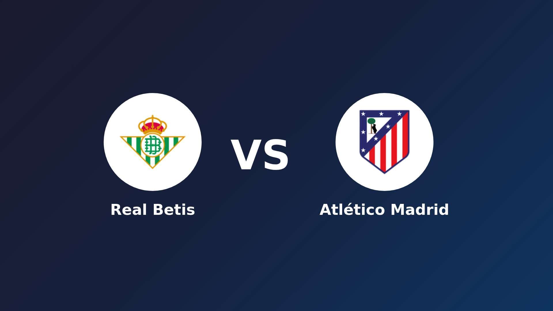 Real Betis vs Atlético de Madrid