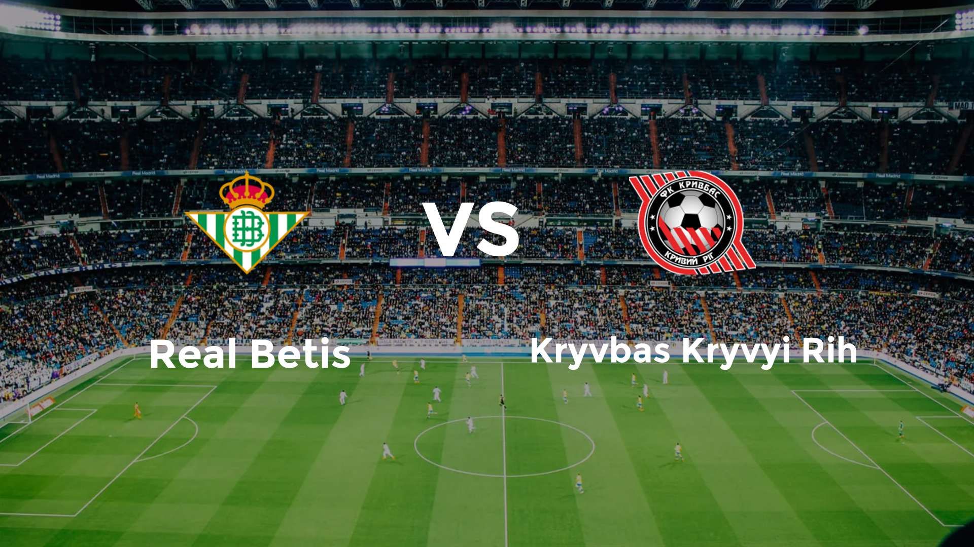 Real Betis vs Kryvbas Kryvyi Rih