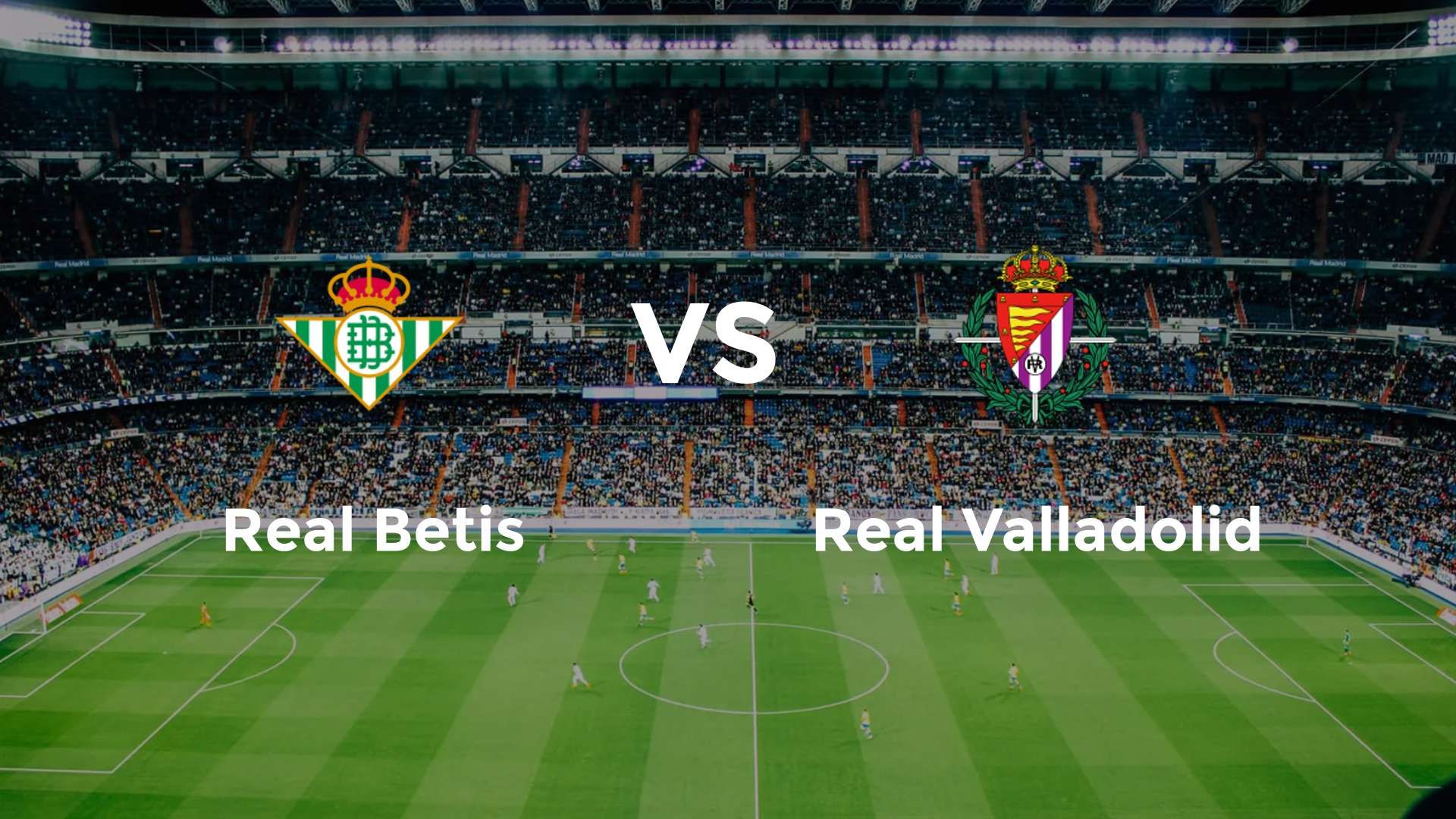 Real Betis vs Real Valladolid