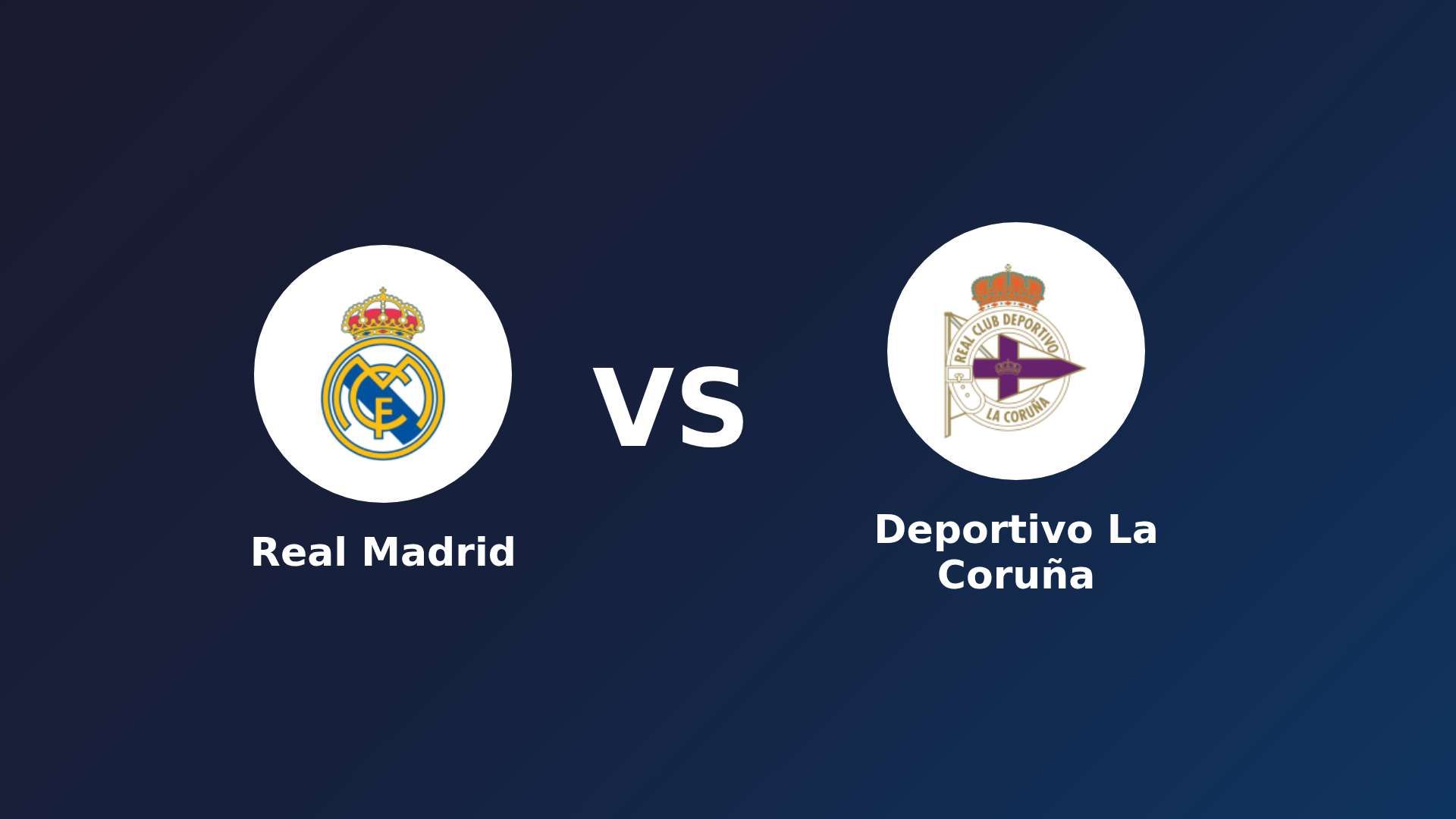 Real Madrid vs Deportivo La Coruña