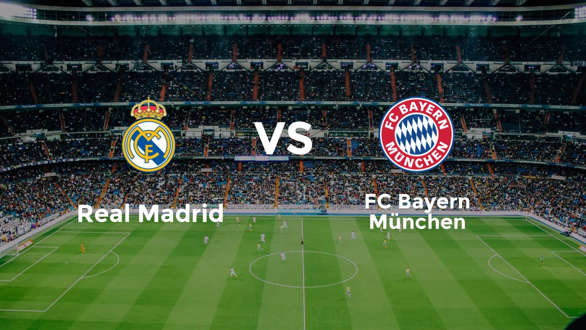 Real Madrid vs FC Bayern München