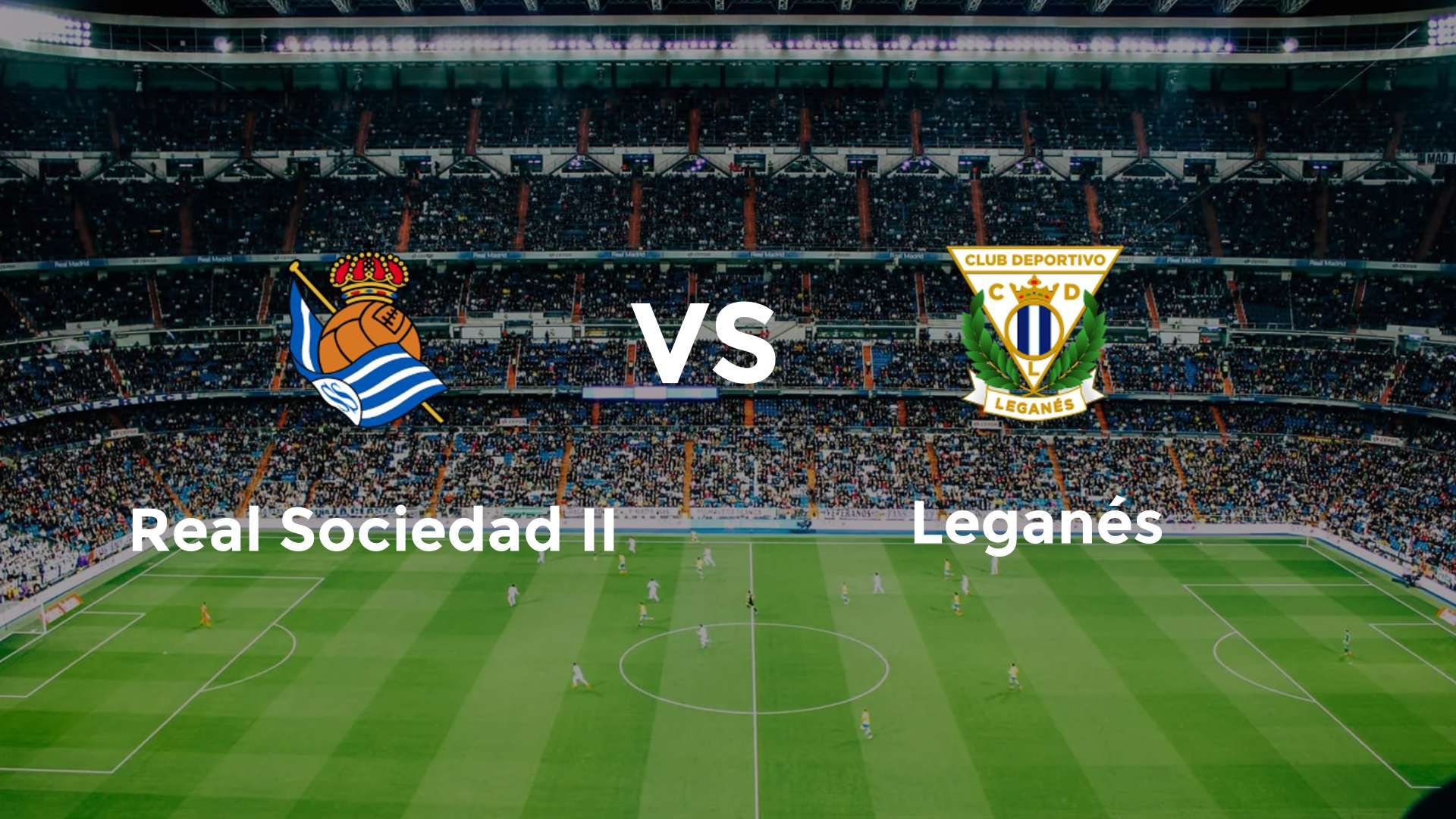 Real Sociedad II vs Leganés