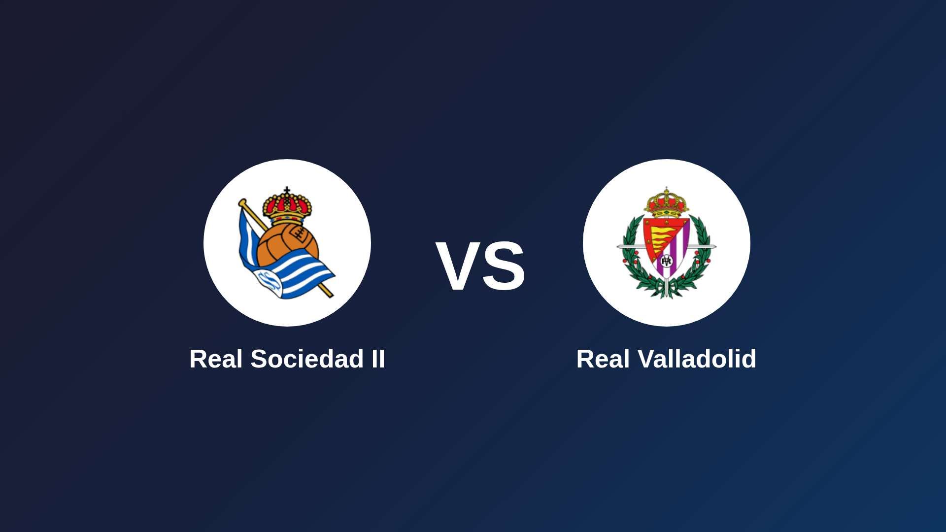 Real Sociedad II vs Real Valladolid