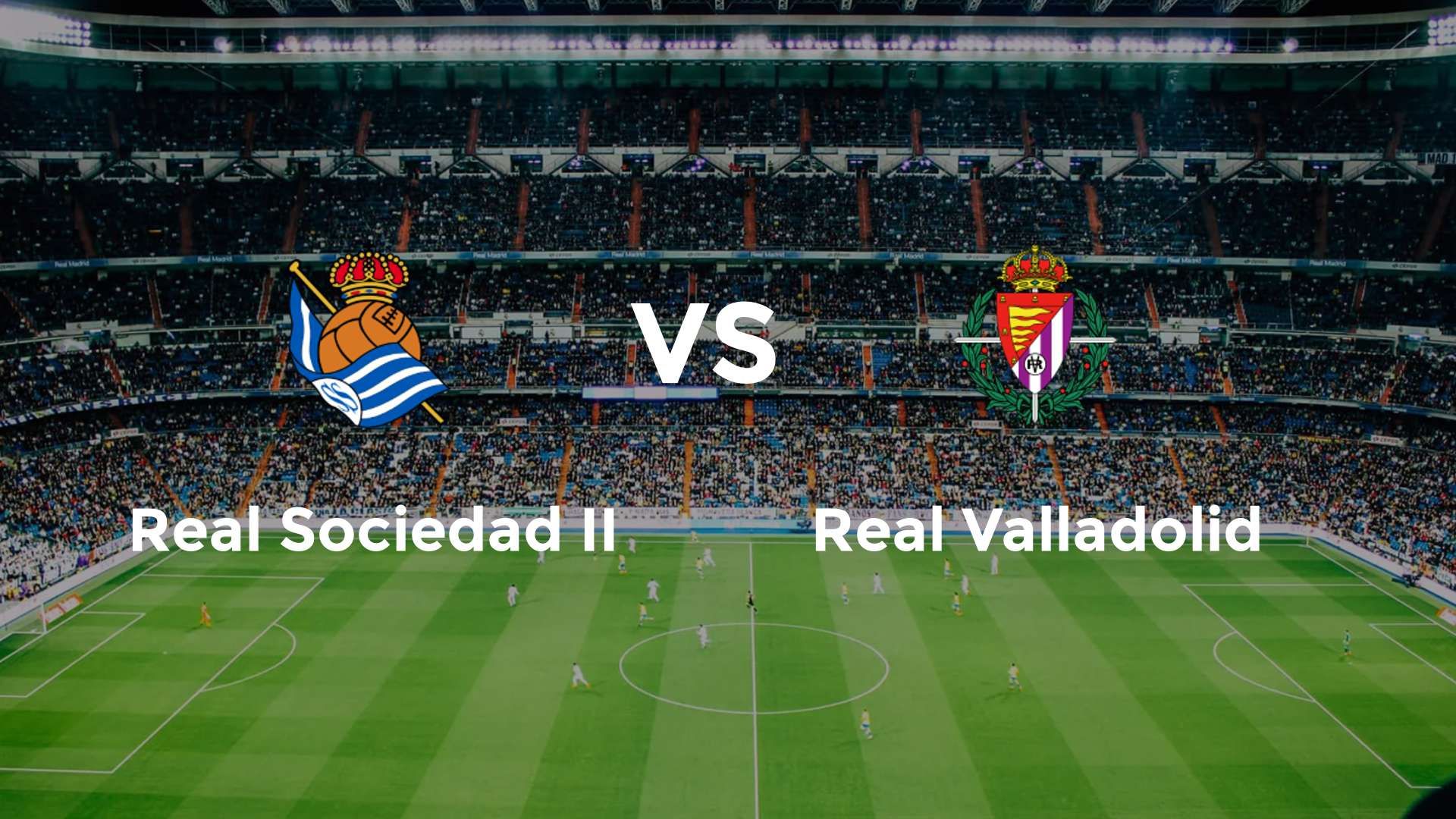 Real Sociedad II vs Real Valladolid