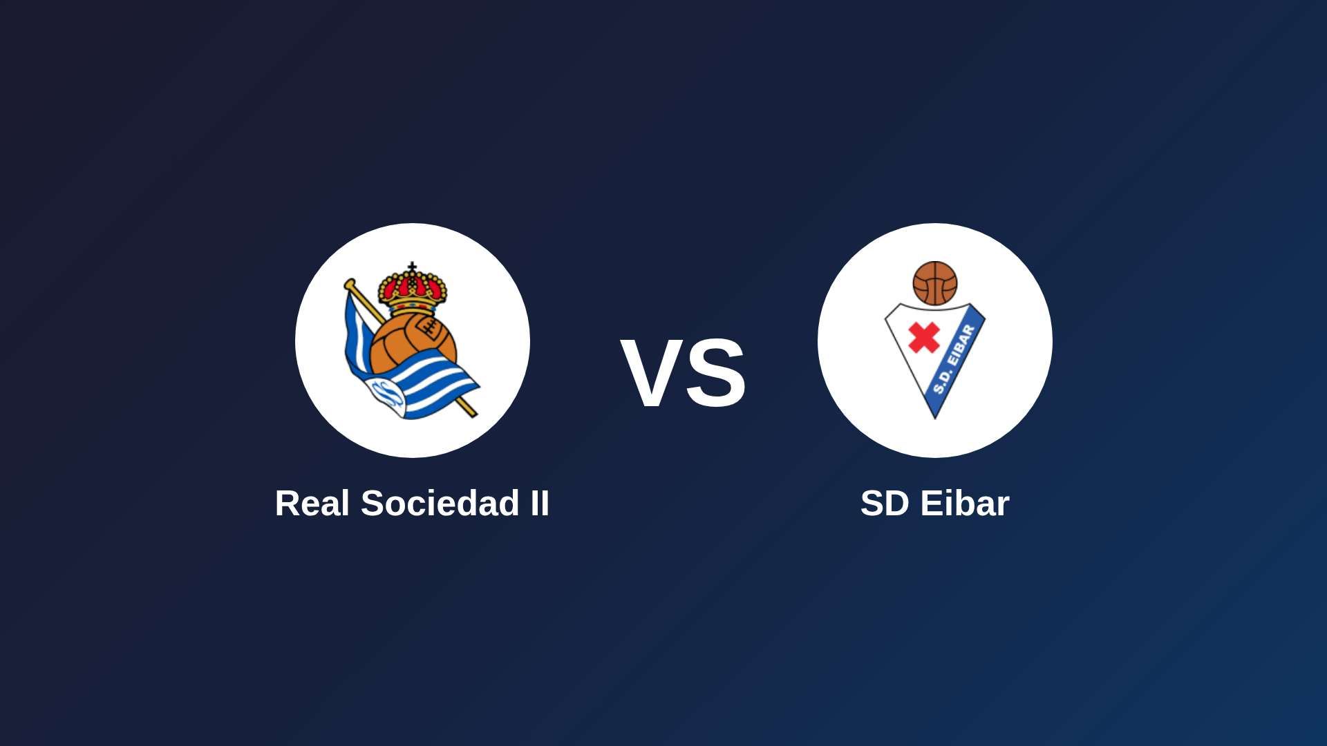 Real Sociedad II vs SD Eibar