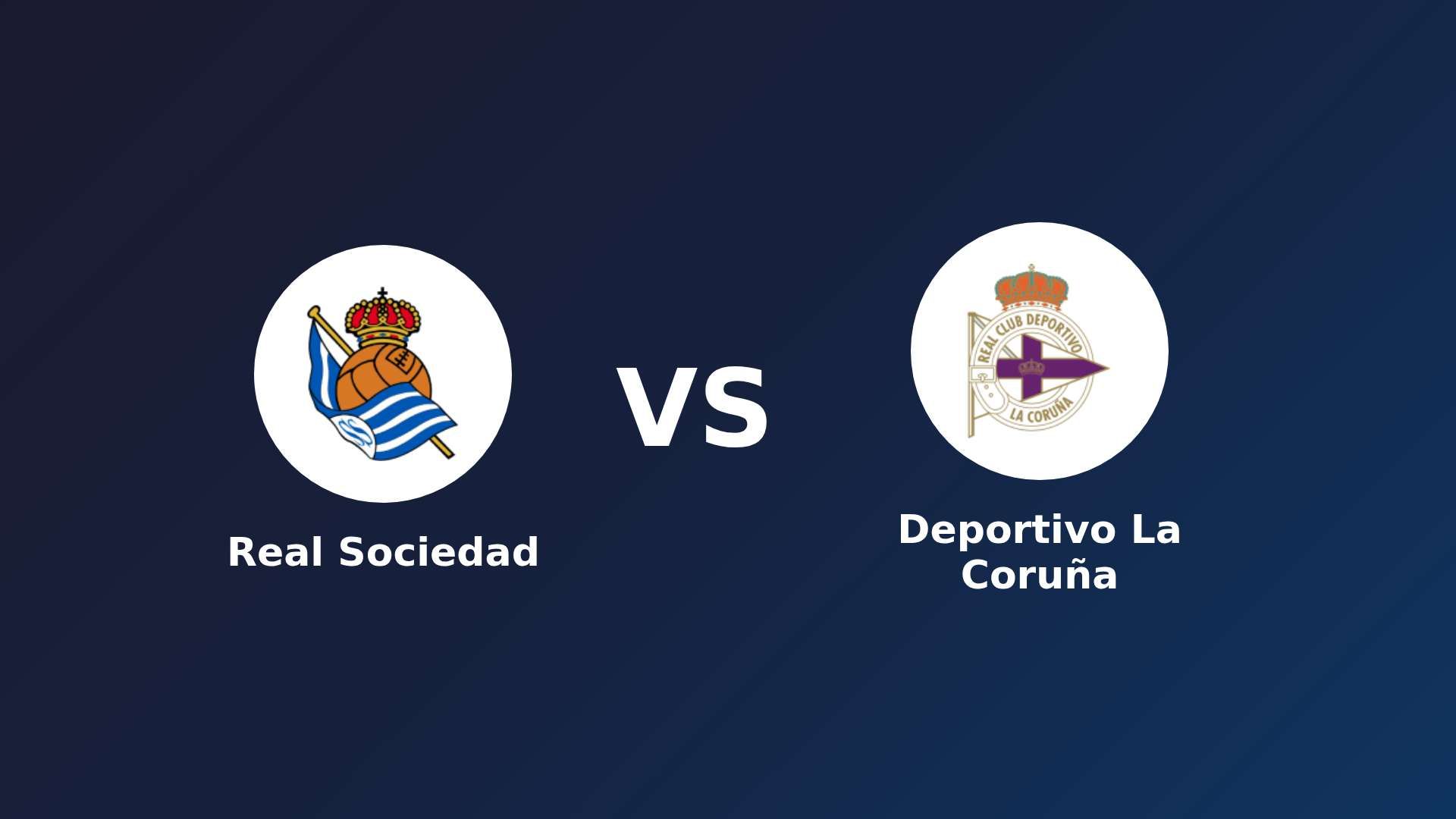 Real Sociedad vs Deportivo La Coruña
