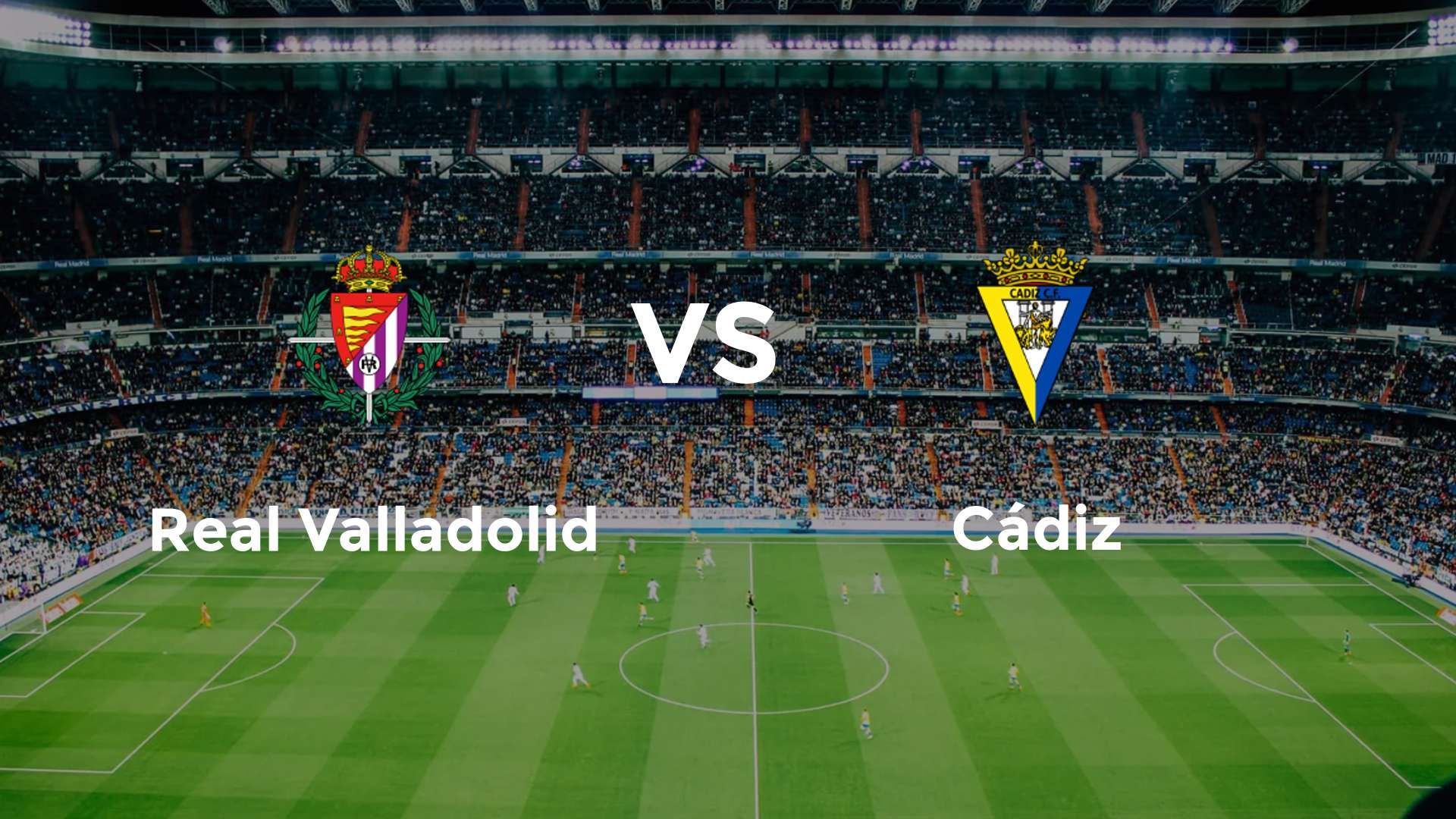 Real Valladolid vs Cádiz