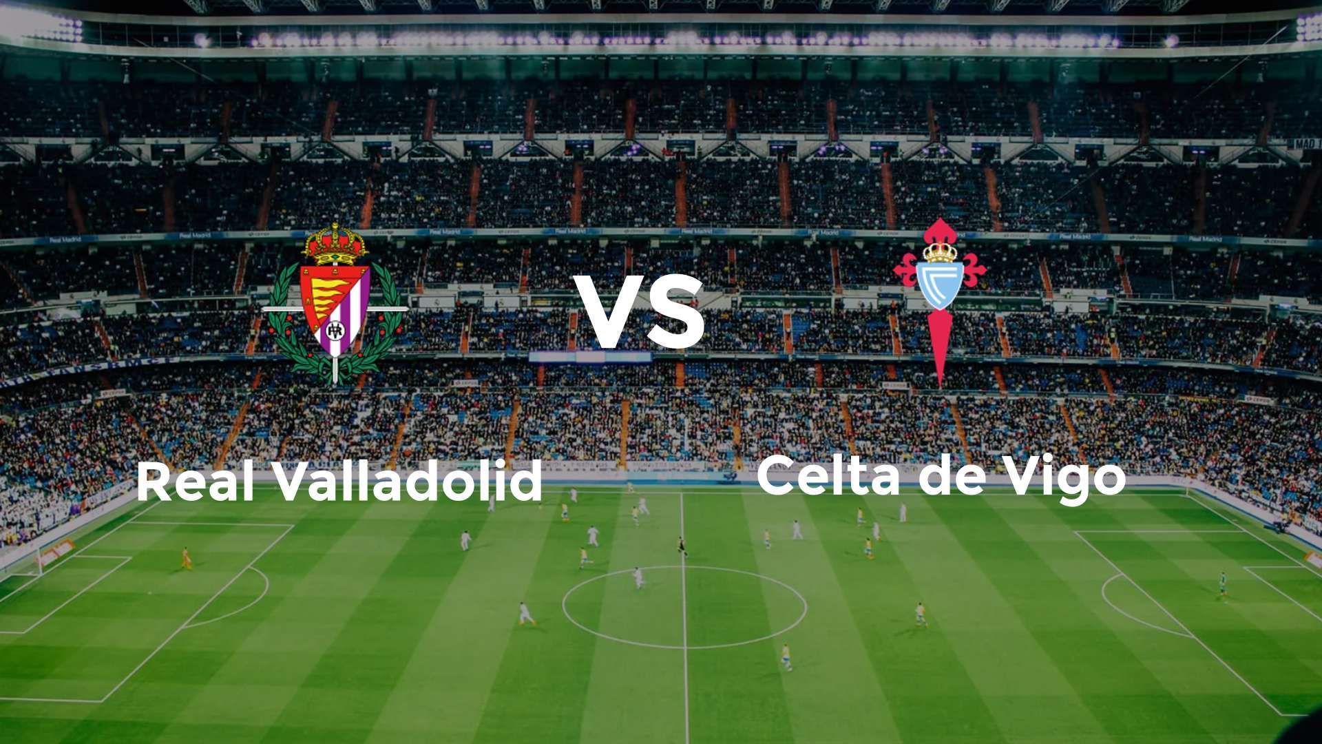 Real Valladolid vs Celta de Vigo