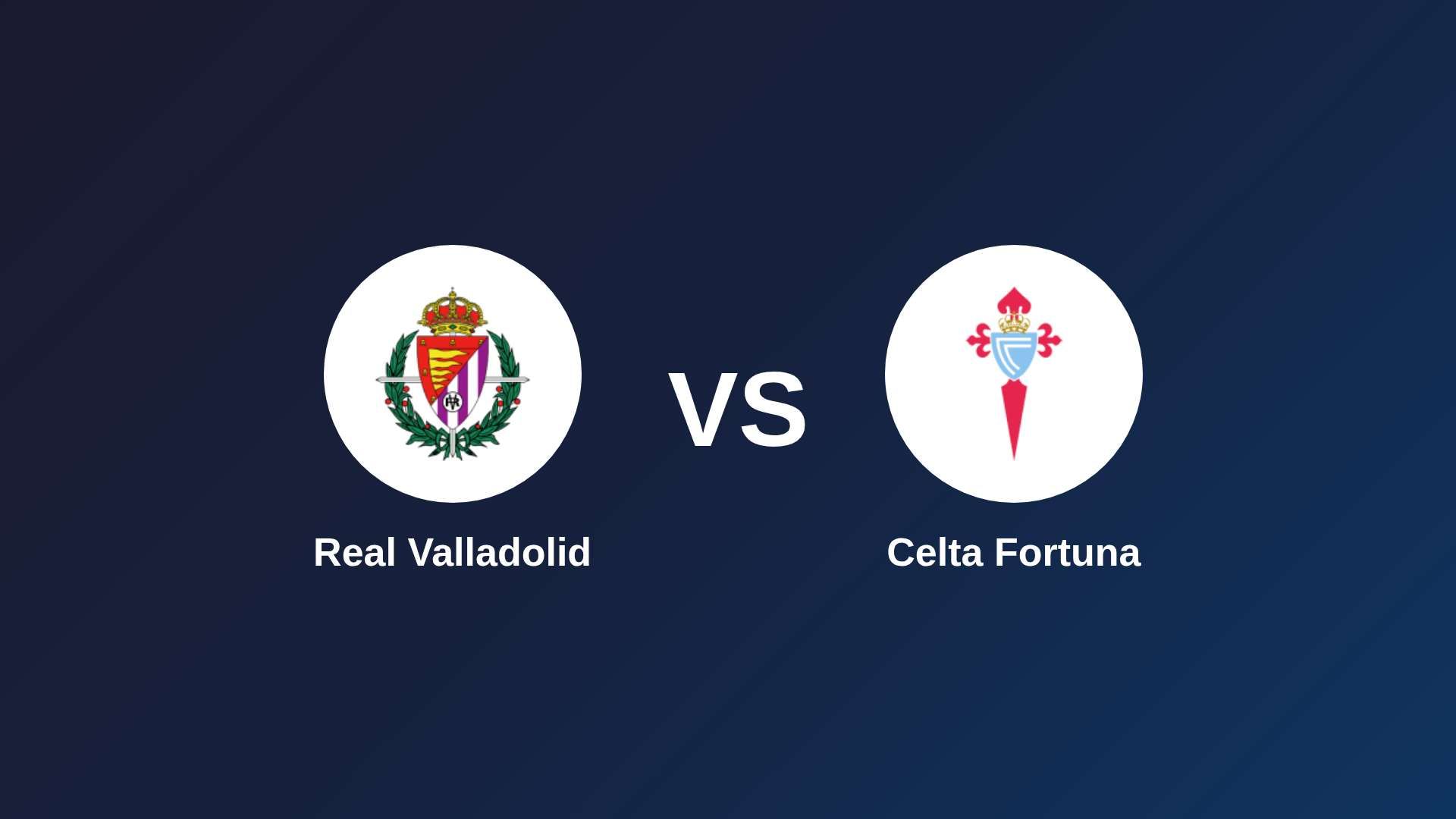 Real Valladolid vs Celta Fortuna