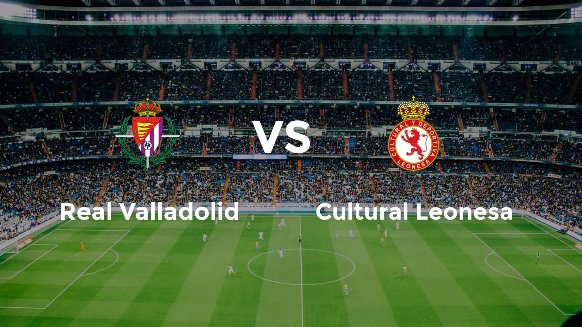 Real Valladolid vs Cultural Leonesa
