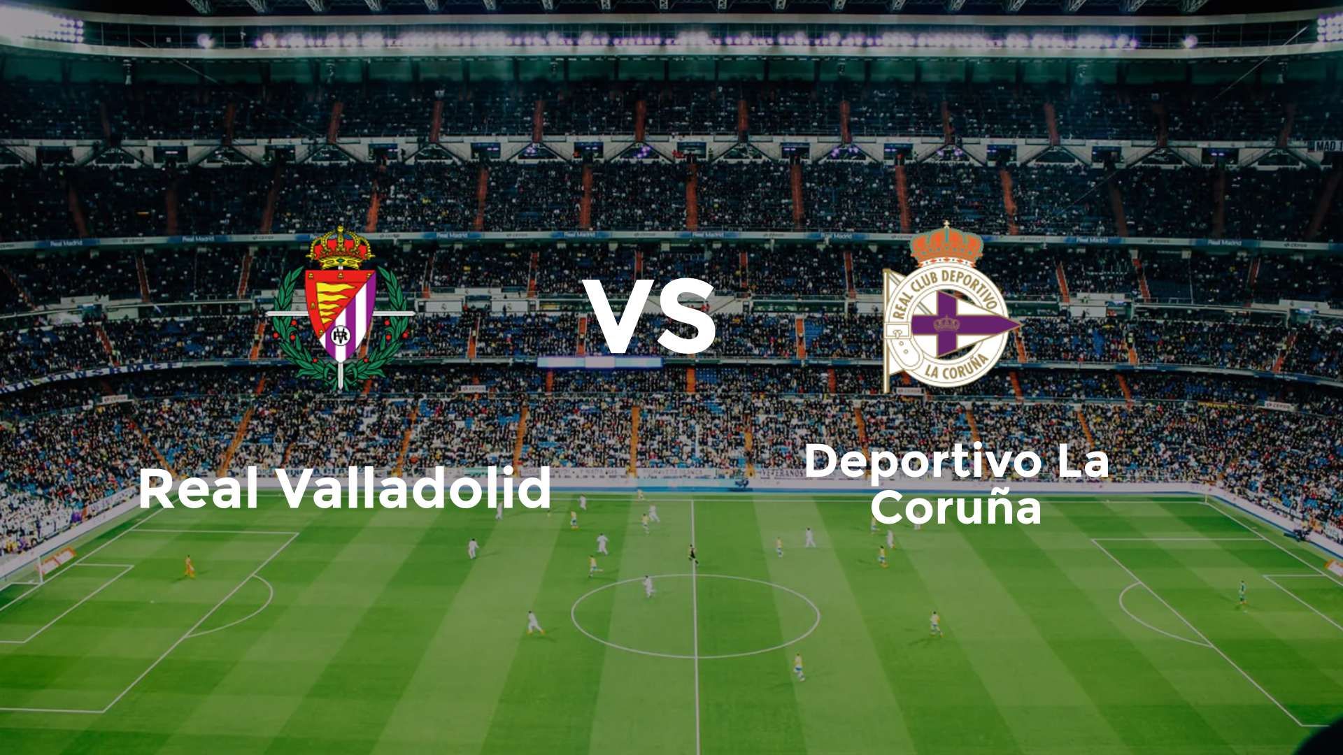 Real Valladolid vs Deportivo La Coruña
