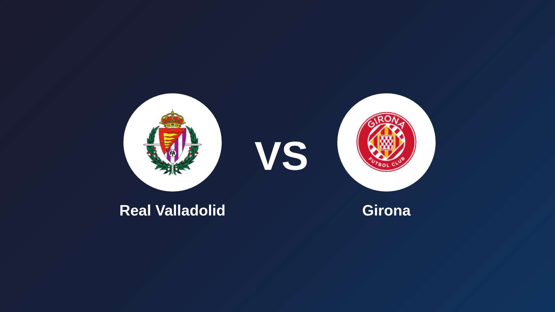 Real Valladolid vs Girona