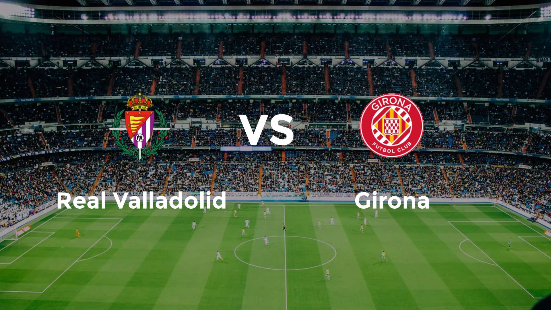 Real Valladolid vs Girona