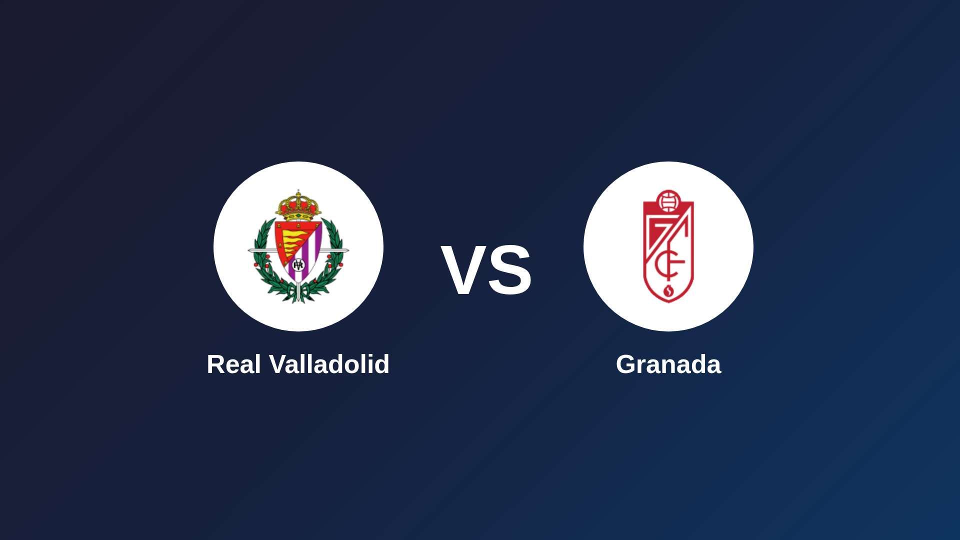 Real Valladolid vs Granada