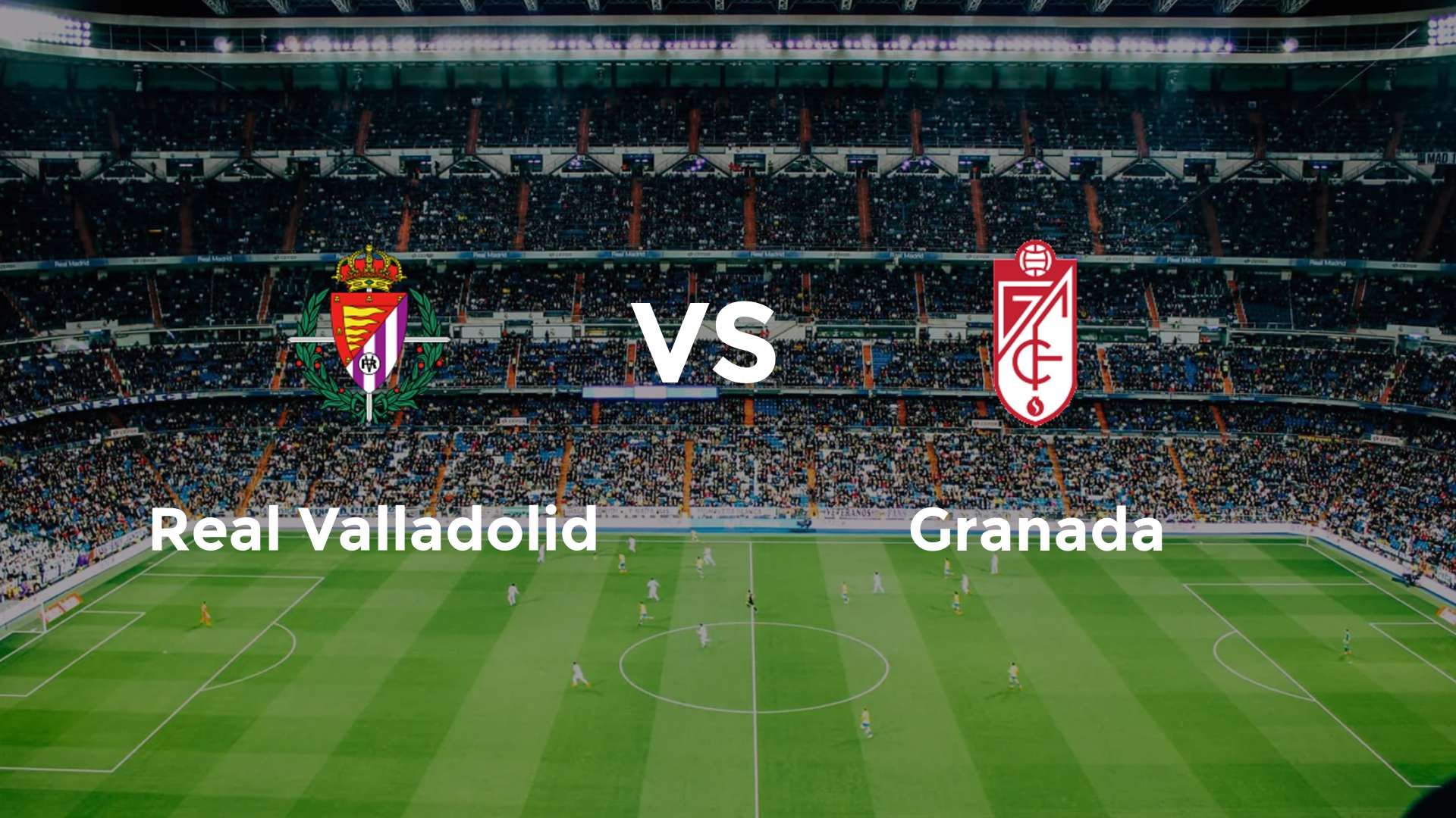 Real Valladolid vs Granada