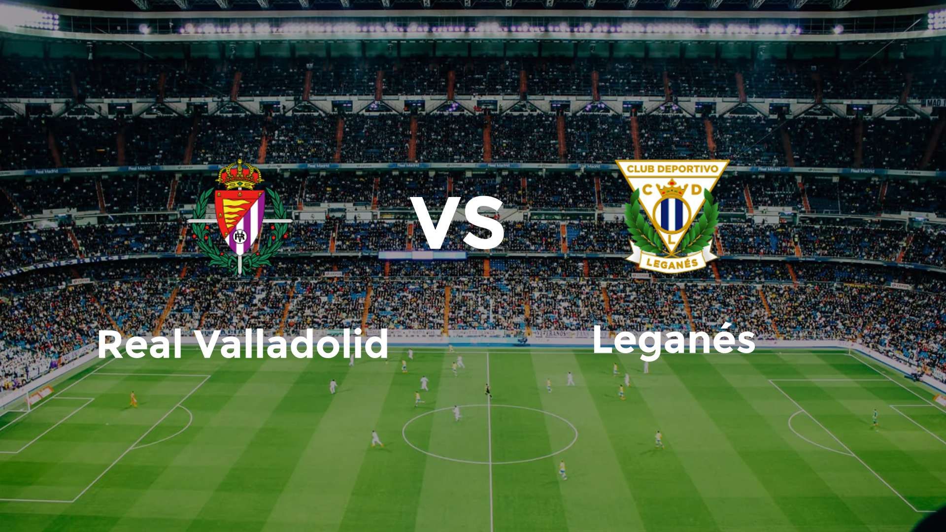 Real Valladolid vs Leganés