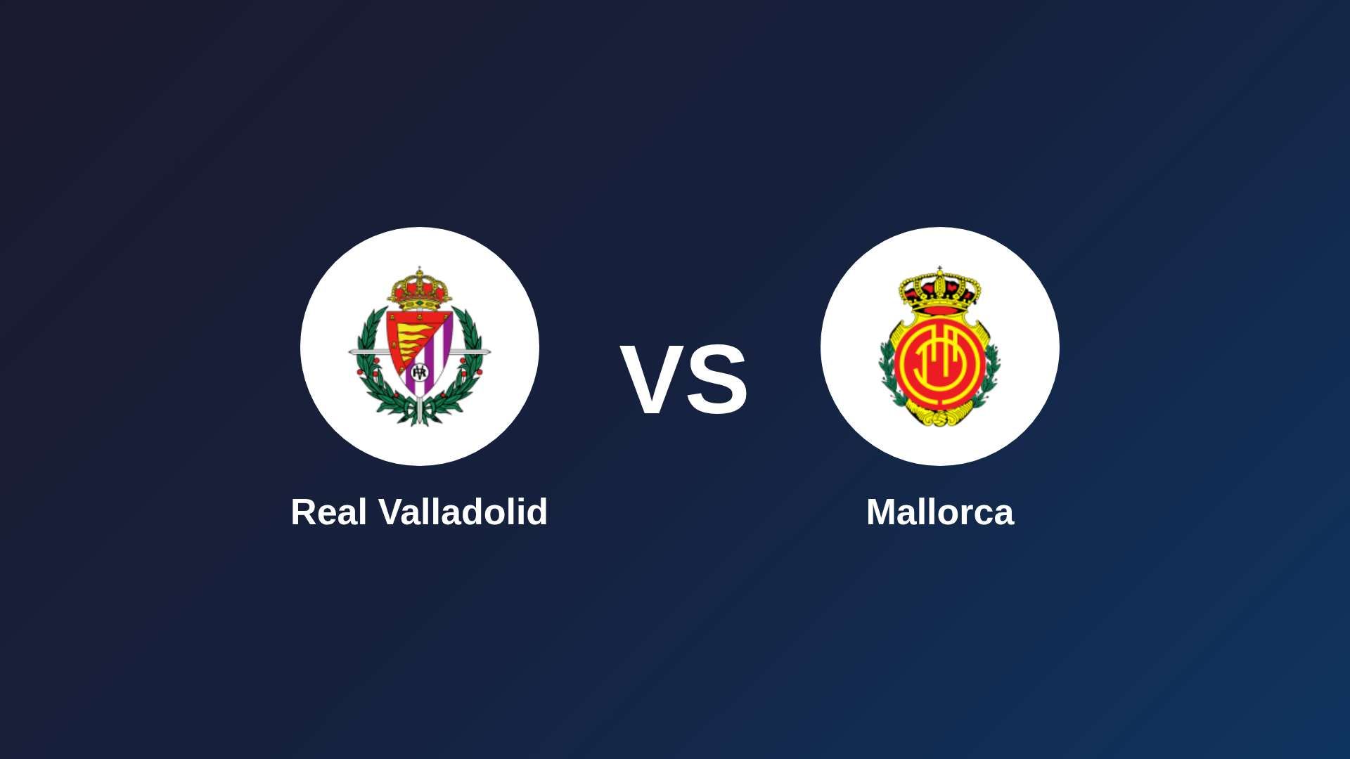 Real Valladolid vs Mallorca