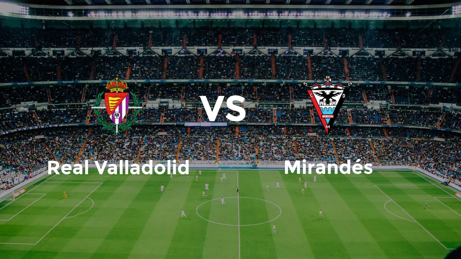 Real Valladolid vs Mirandés