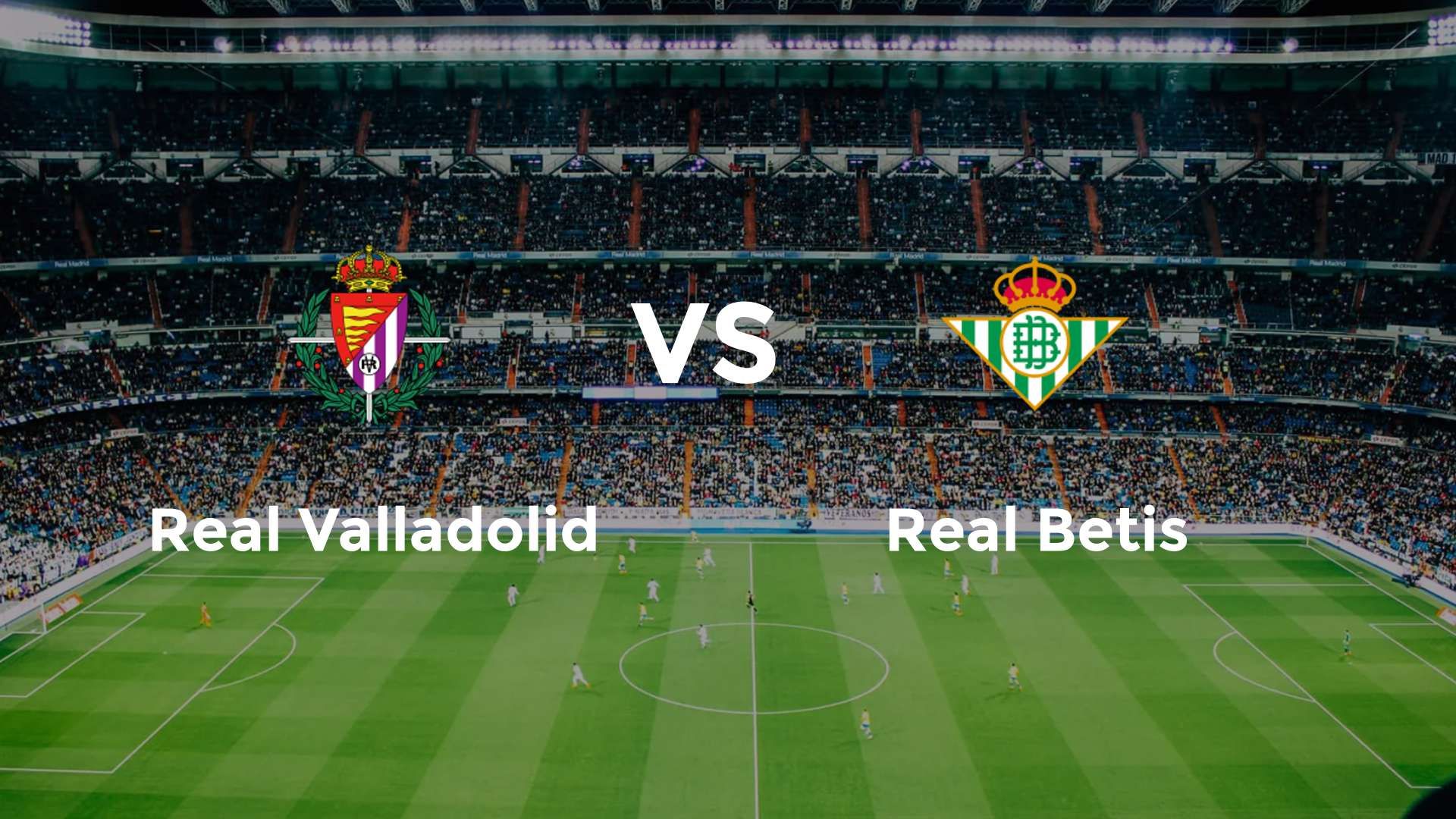 Real Valladolid vs Real Betis