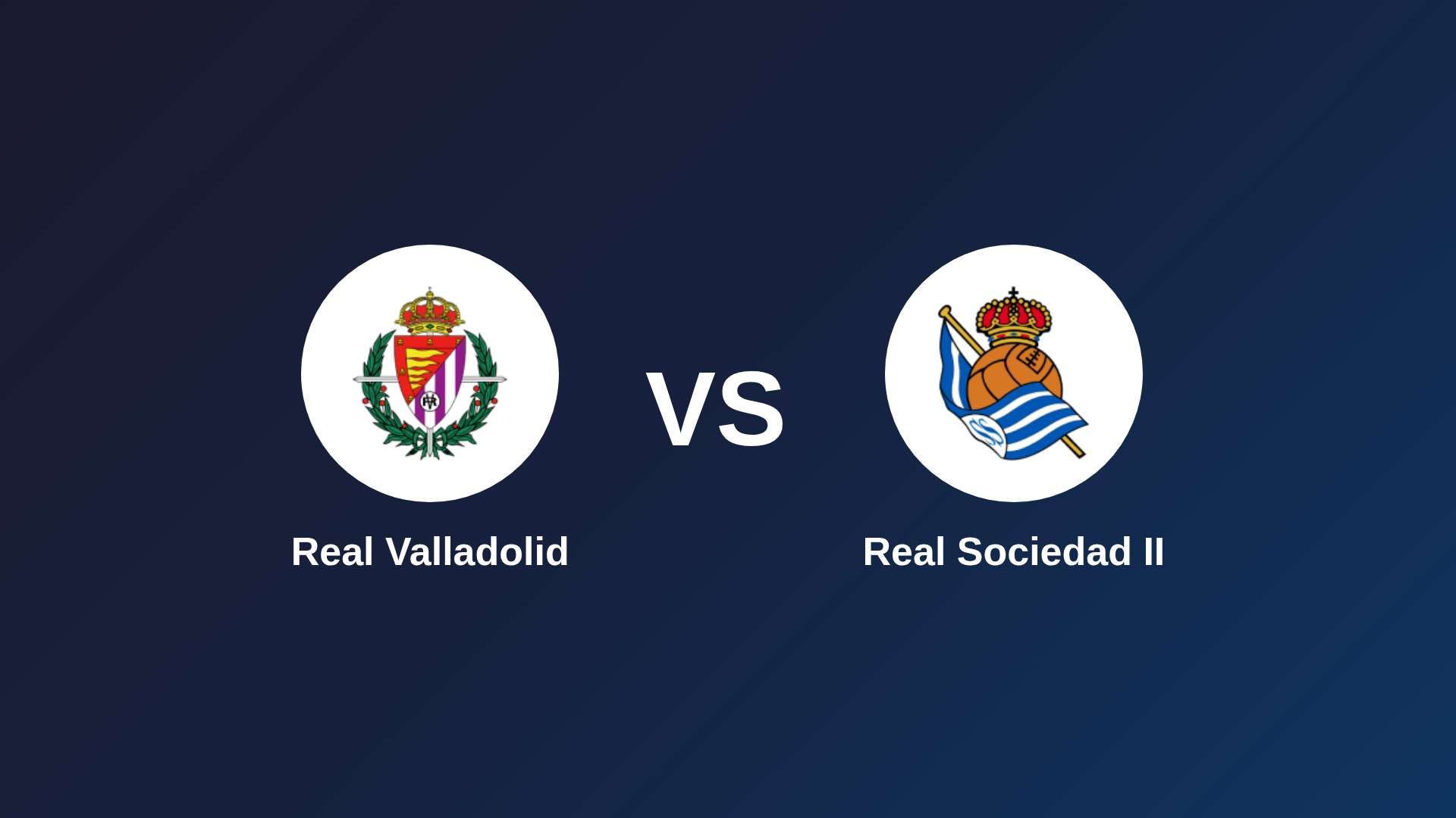 Real Valladolid vs Real Sociedad II