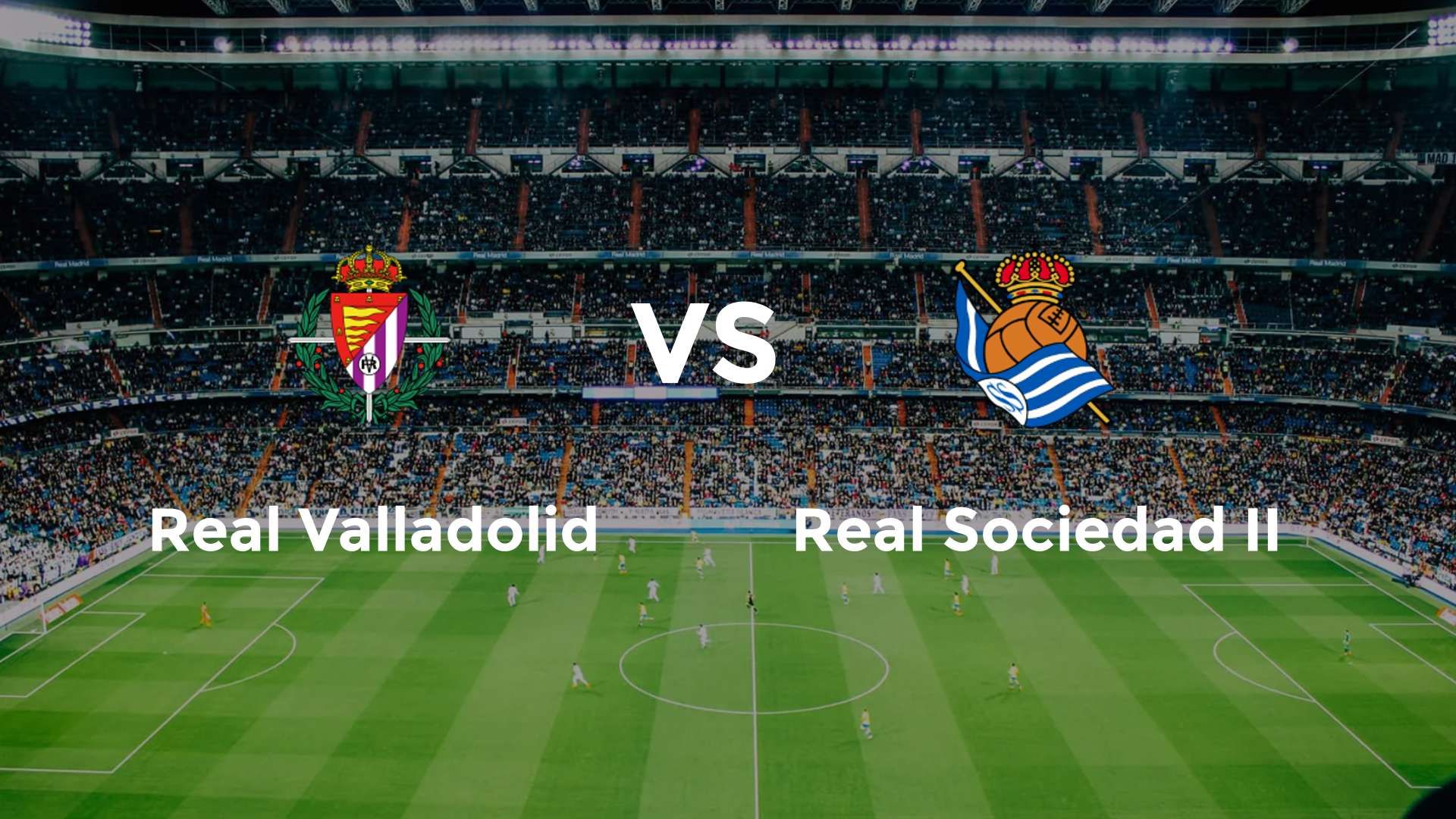 Real Valladolid vs Real Sociedad II