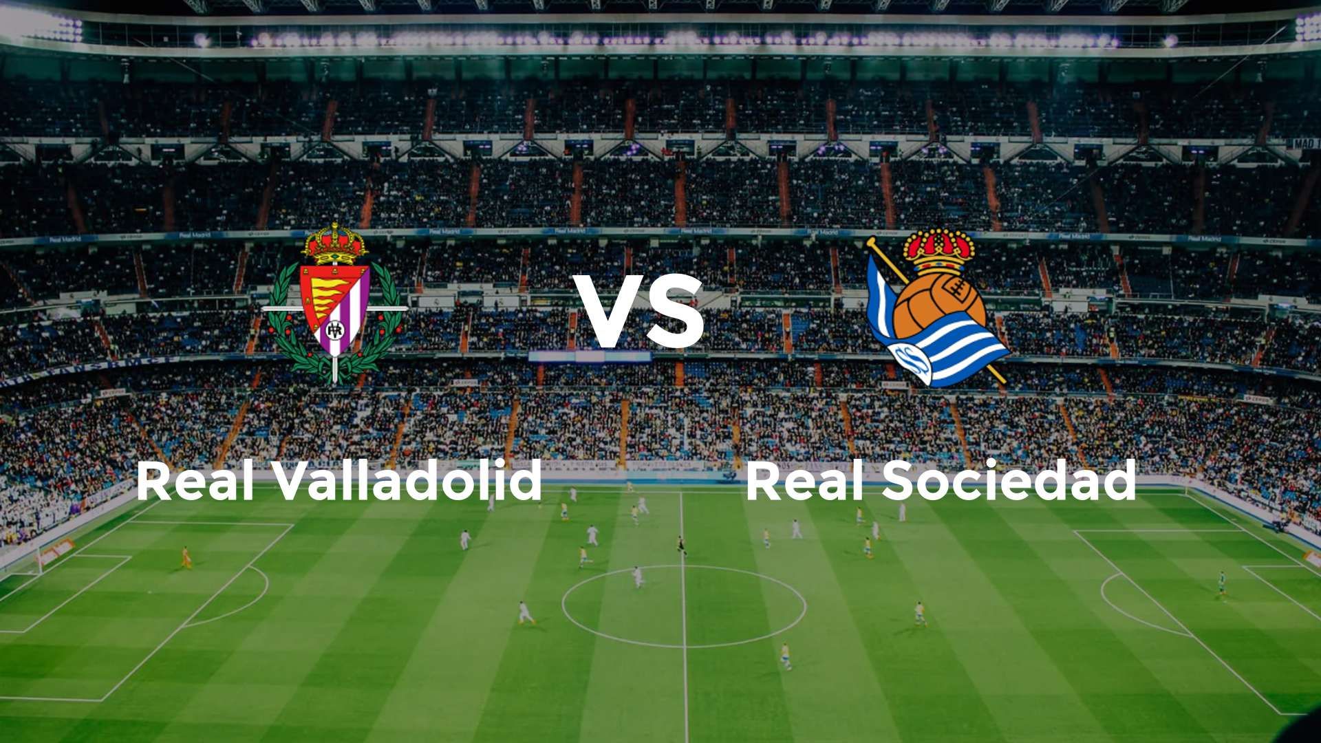 Real Valladolid vs Real Sociedad