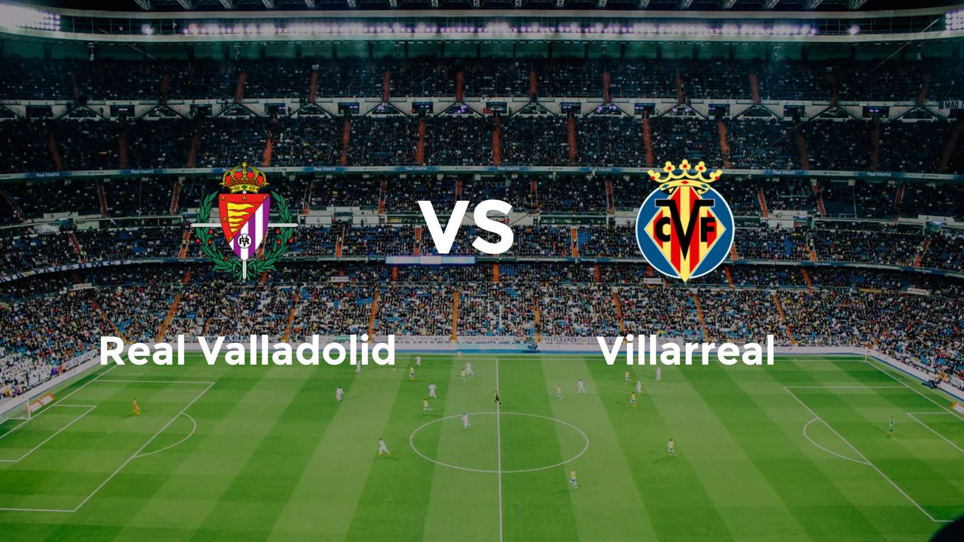 Real Valladolid vs Villarreal
