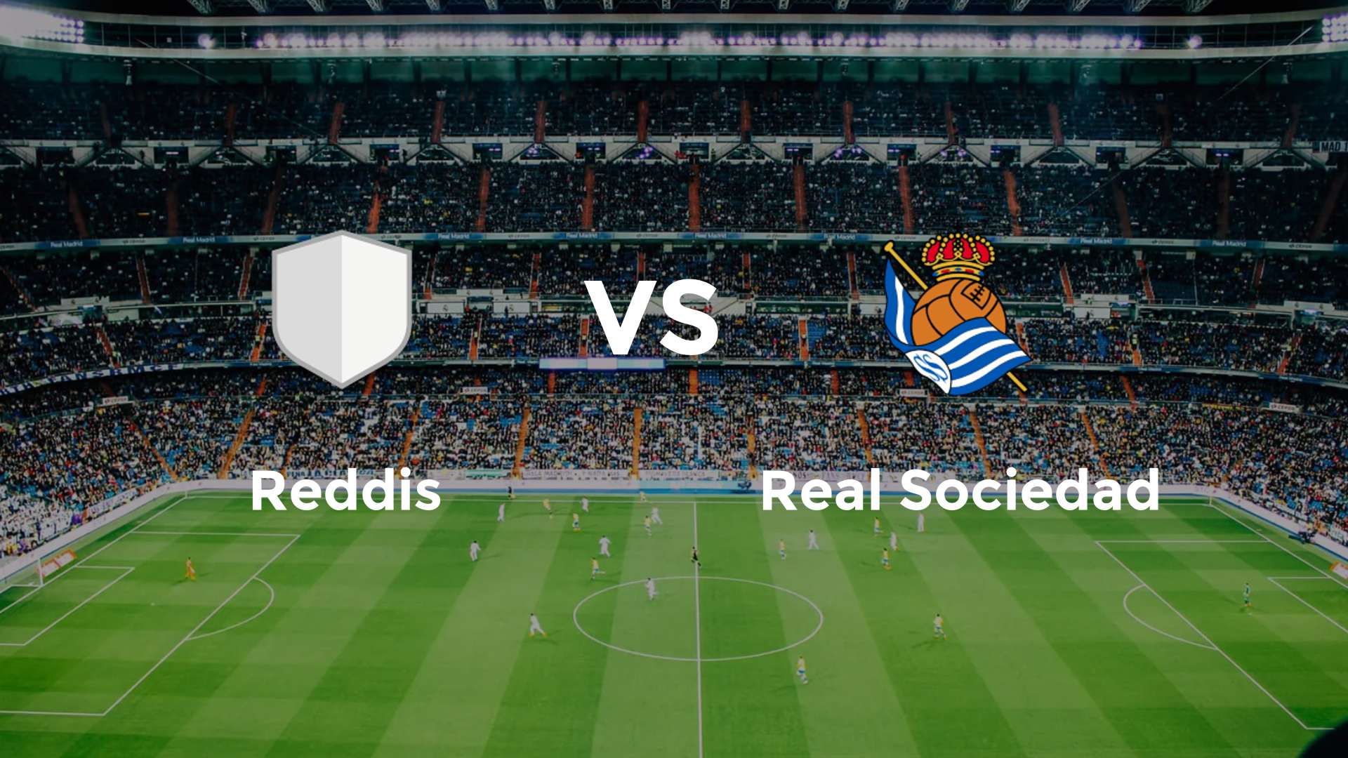 Reddis vs Real Sociedad