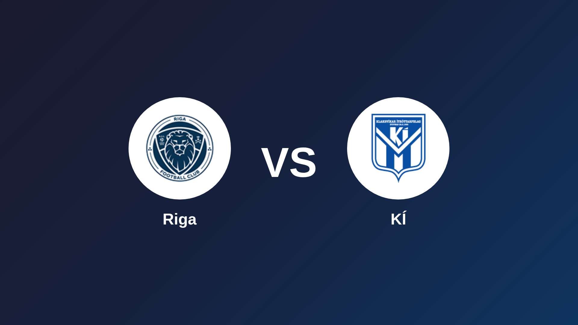 Riga vs KÍ