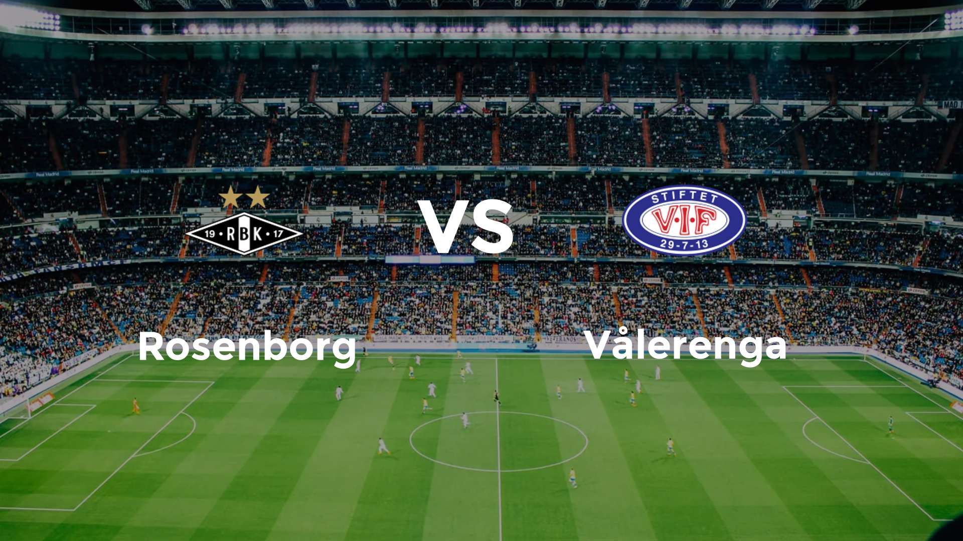 Rosenborg vs Vålerenga