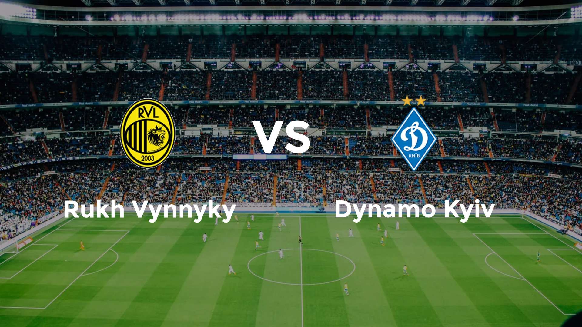 Rukh Vynnyky vs Dynamo Kyiv