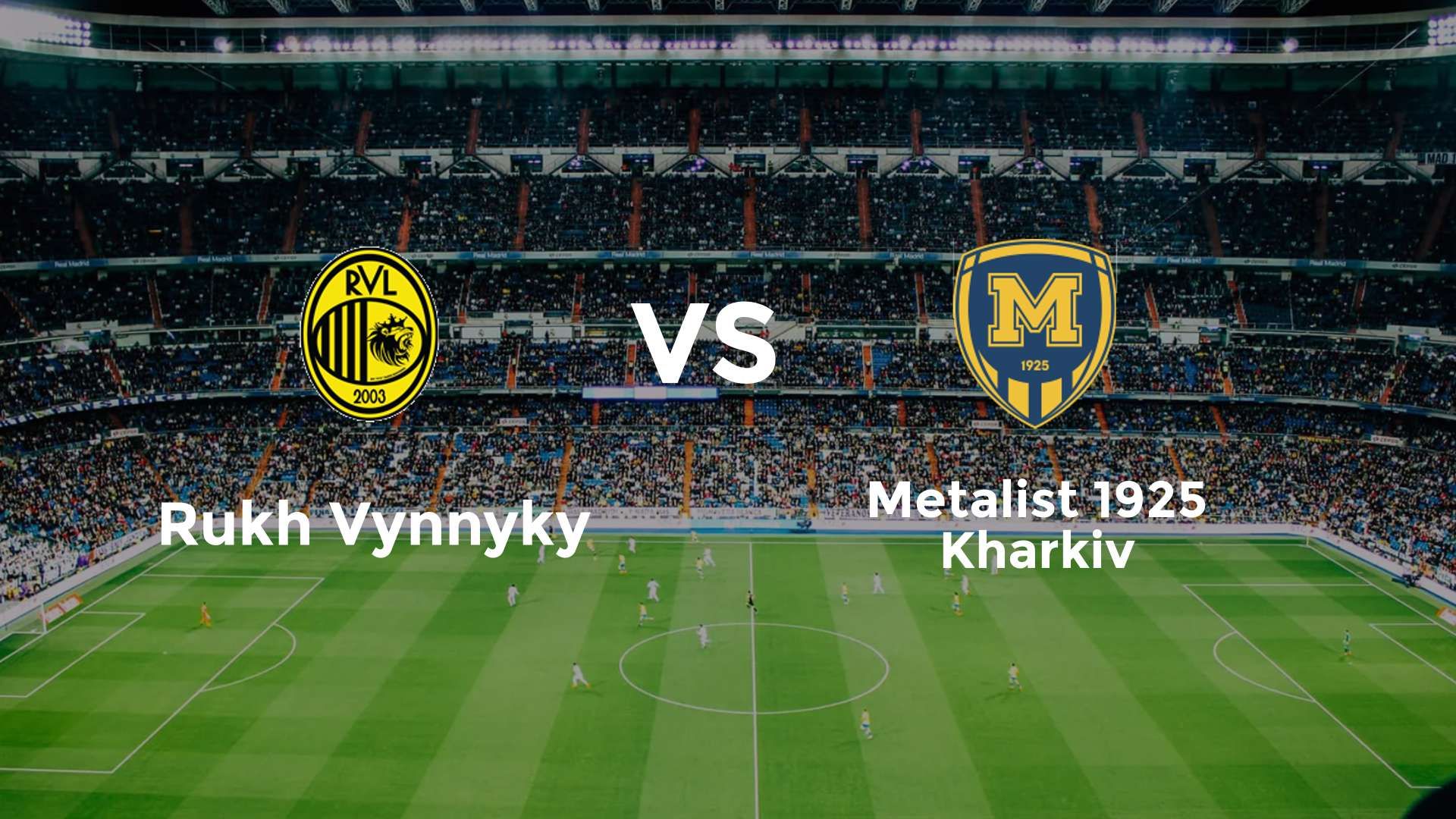Rukh Vynnyky vs Metalist 1925 Kharkiv