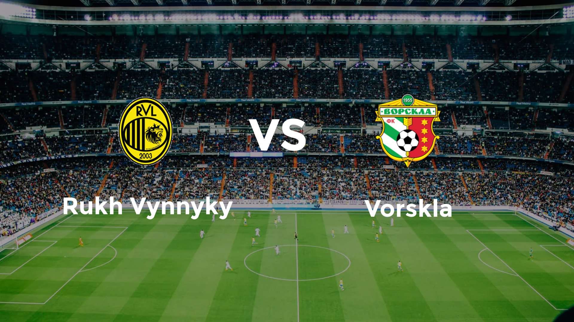 Rukh Vynnyky vs Vorskla
