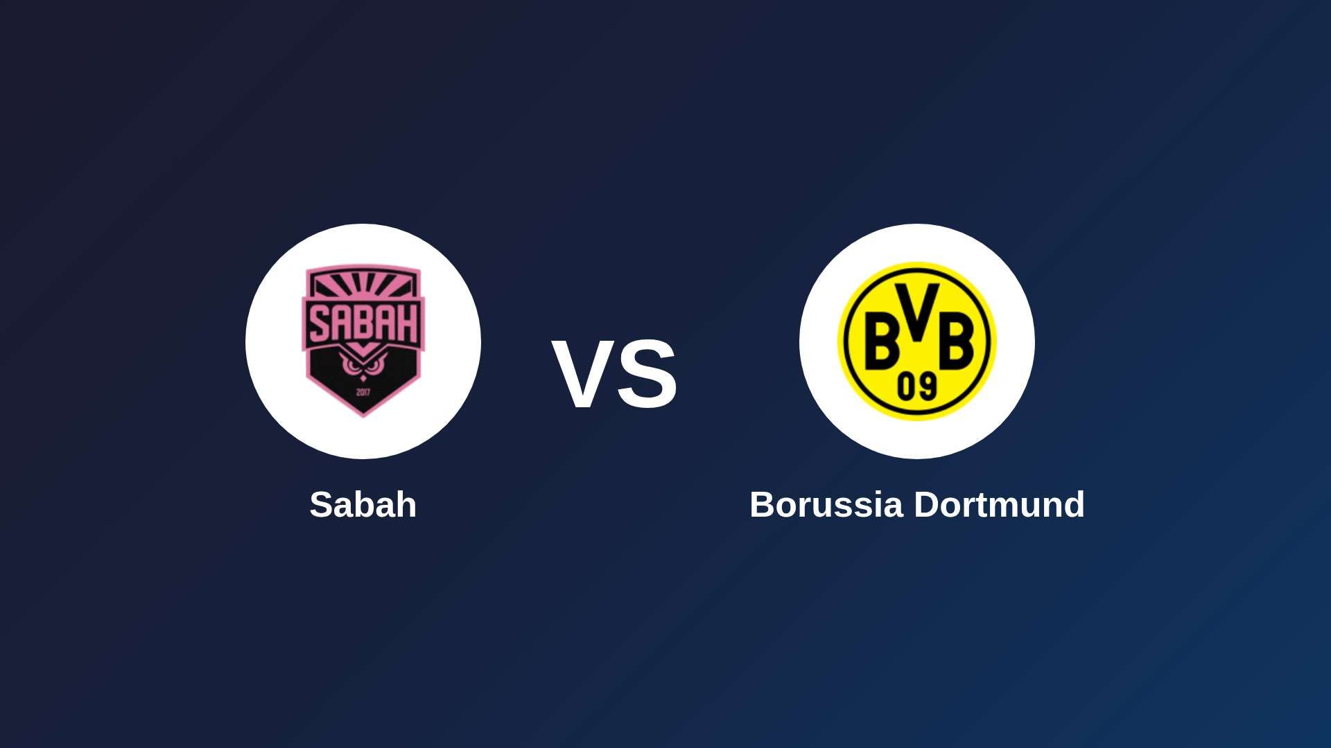Sabah vs Borussia Dortmund