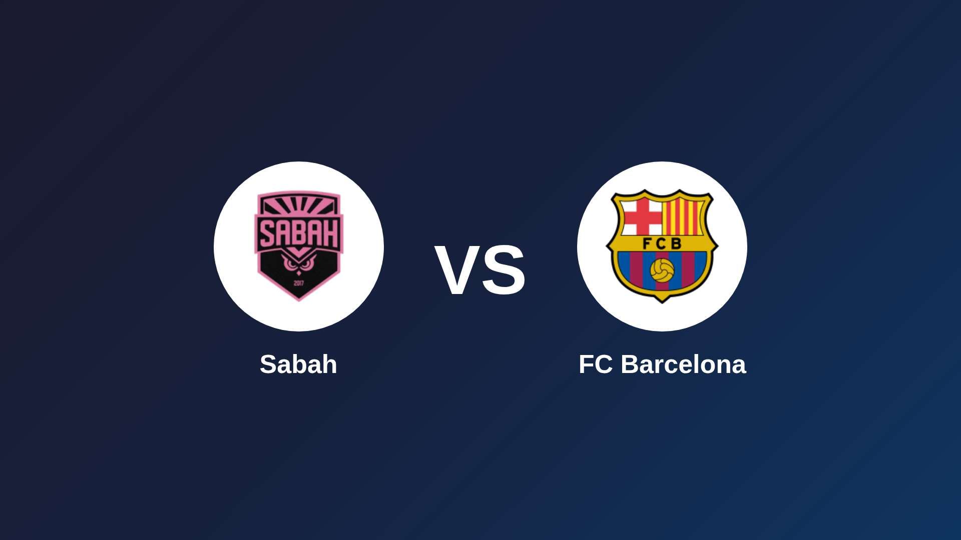 Sabah vs FC Barcelona
