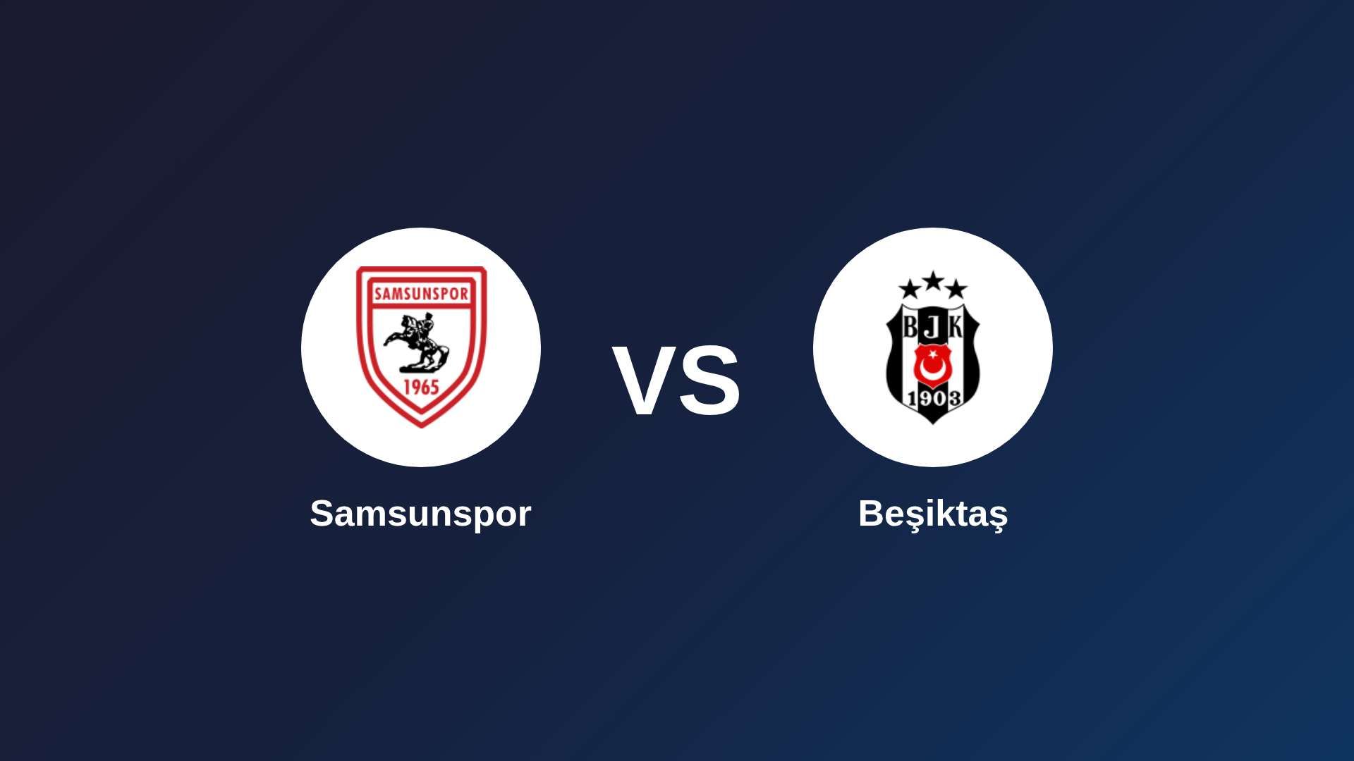 Samsunspor vs Beşiktaş