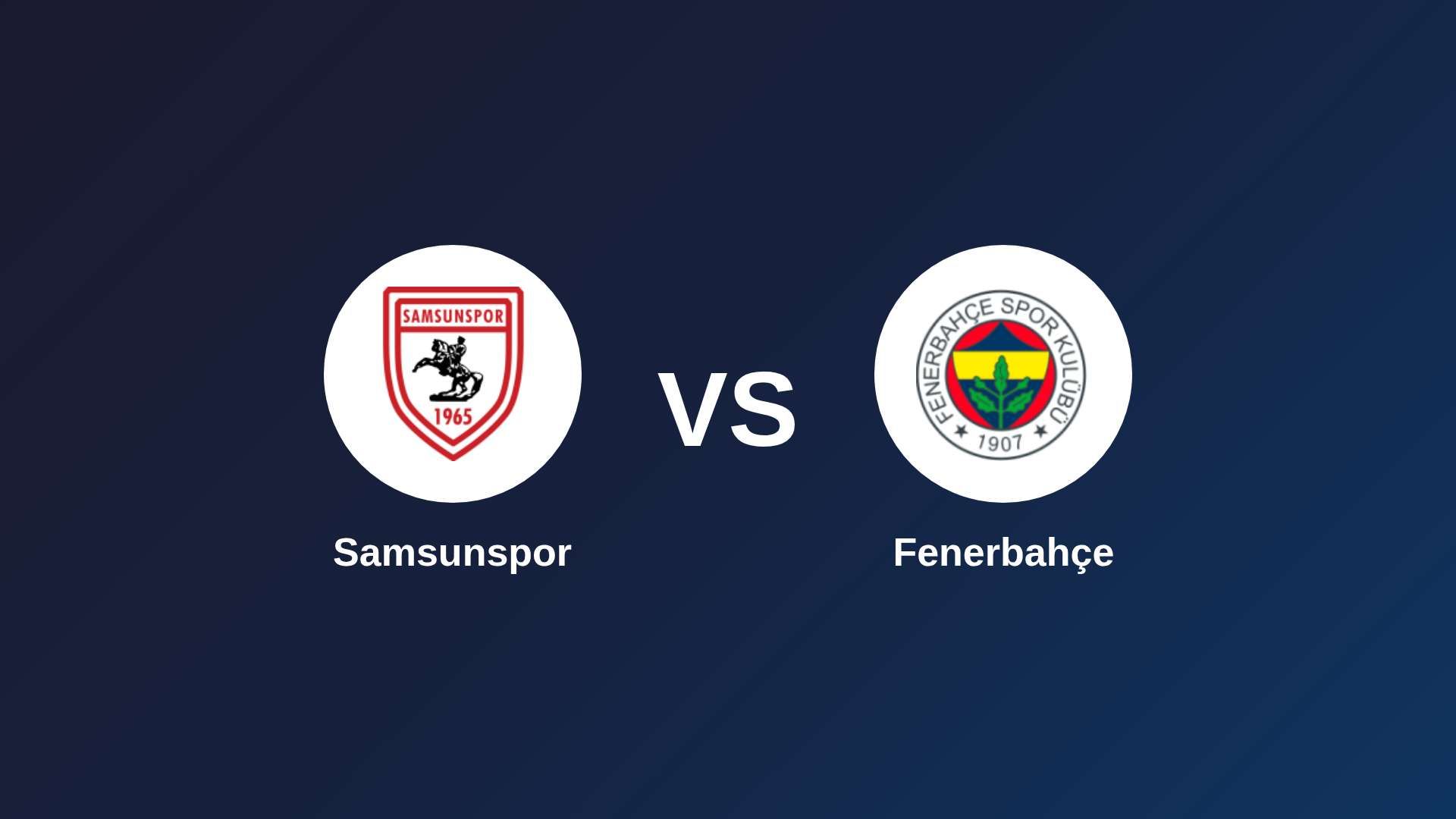 Samsunspor vs Fenerbahçe