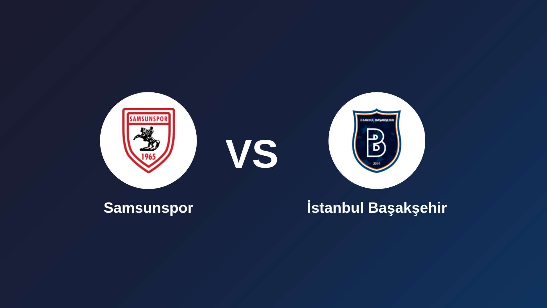 Samsunspor vs İstanbul Başakşehir