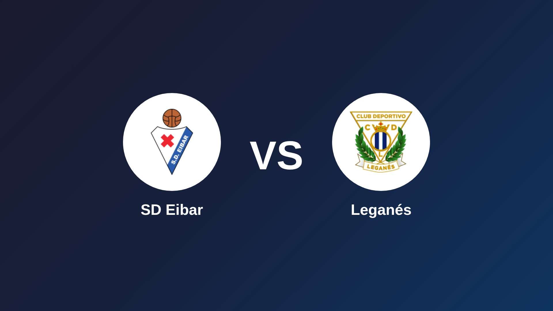 SD Eibar vs Leganés