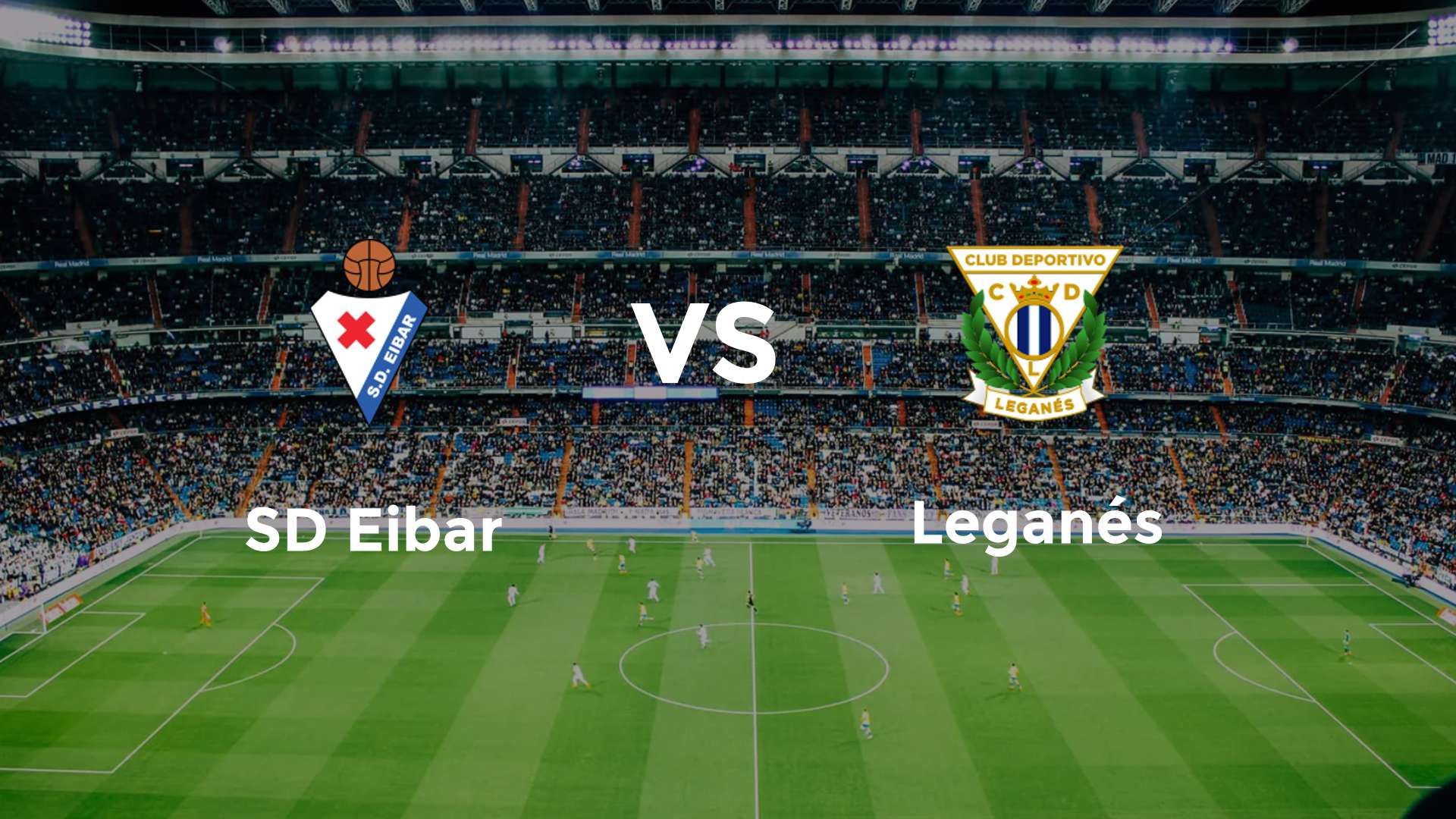 SD Eibar vs Leganés