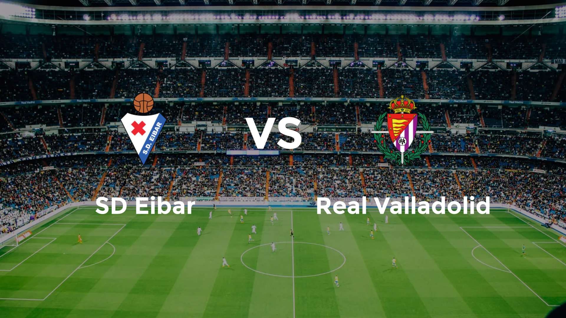 SD Eibar vs Real Valladolid