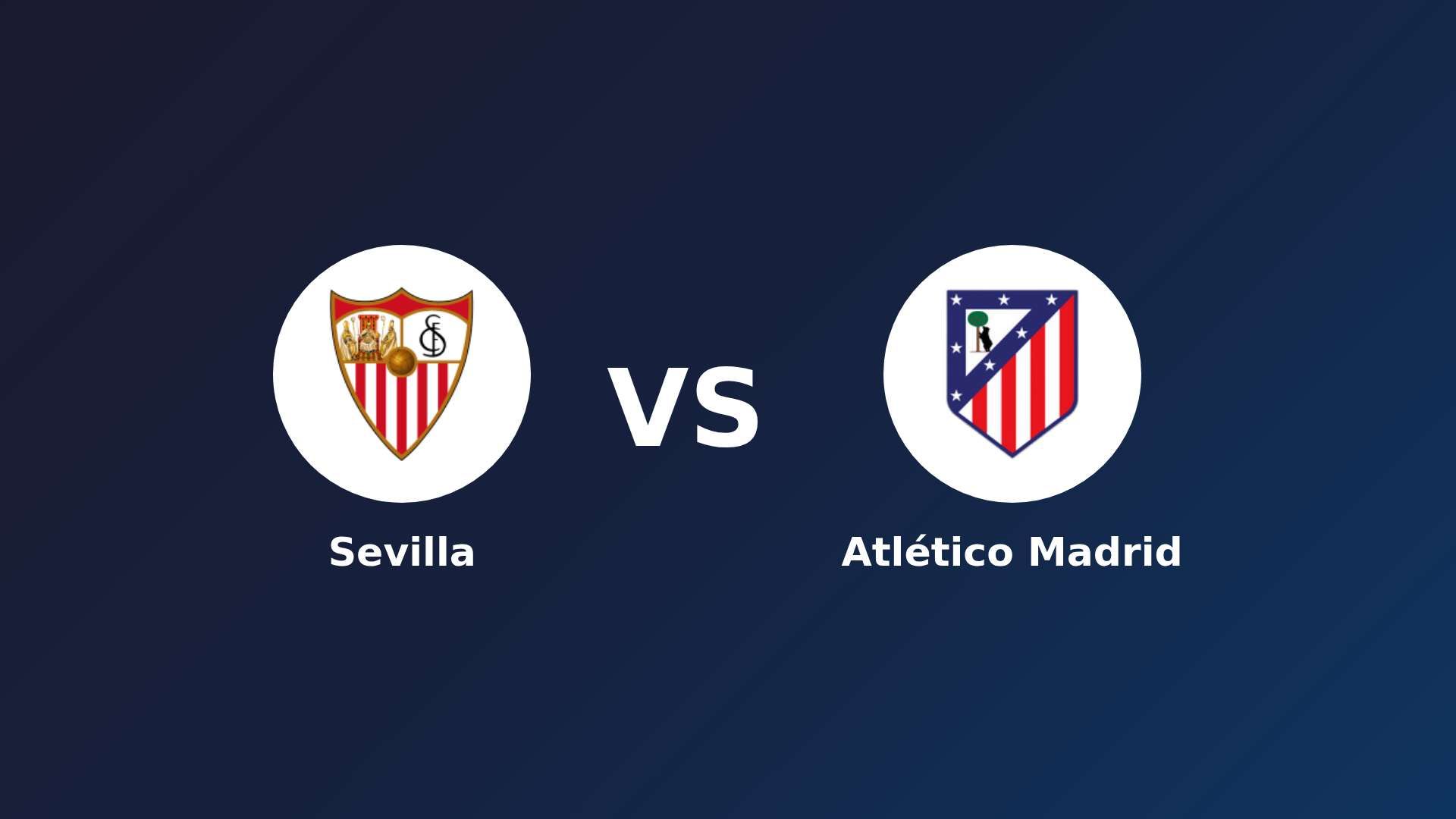 Sevilla vs Atlético de Madrid