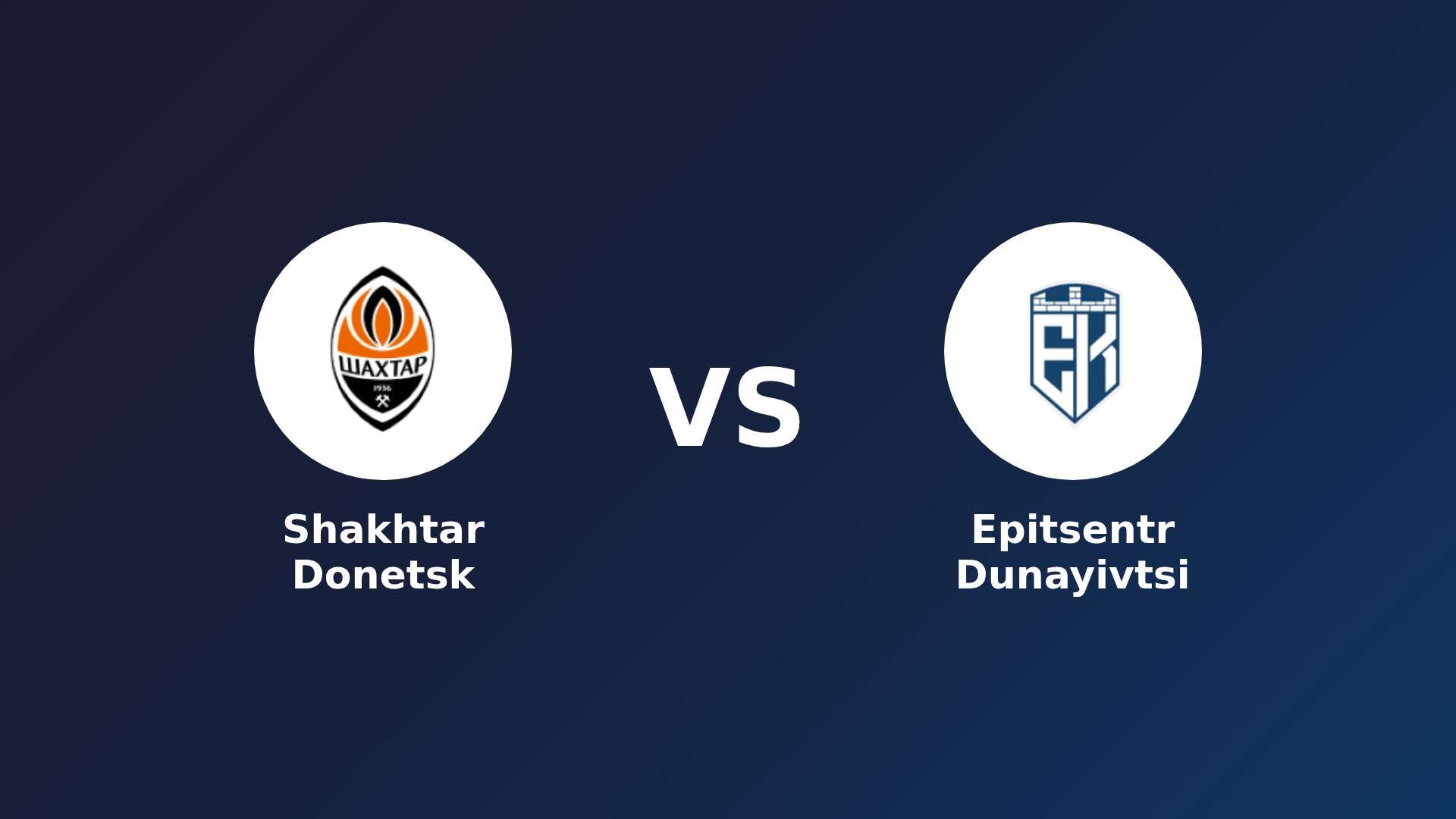 Shakhtar Donetsk vs Epitsentr Dunayivtsi