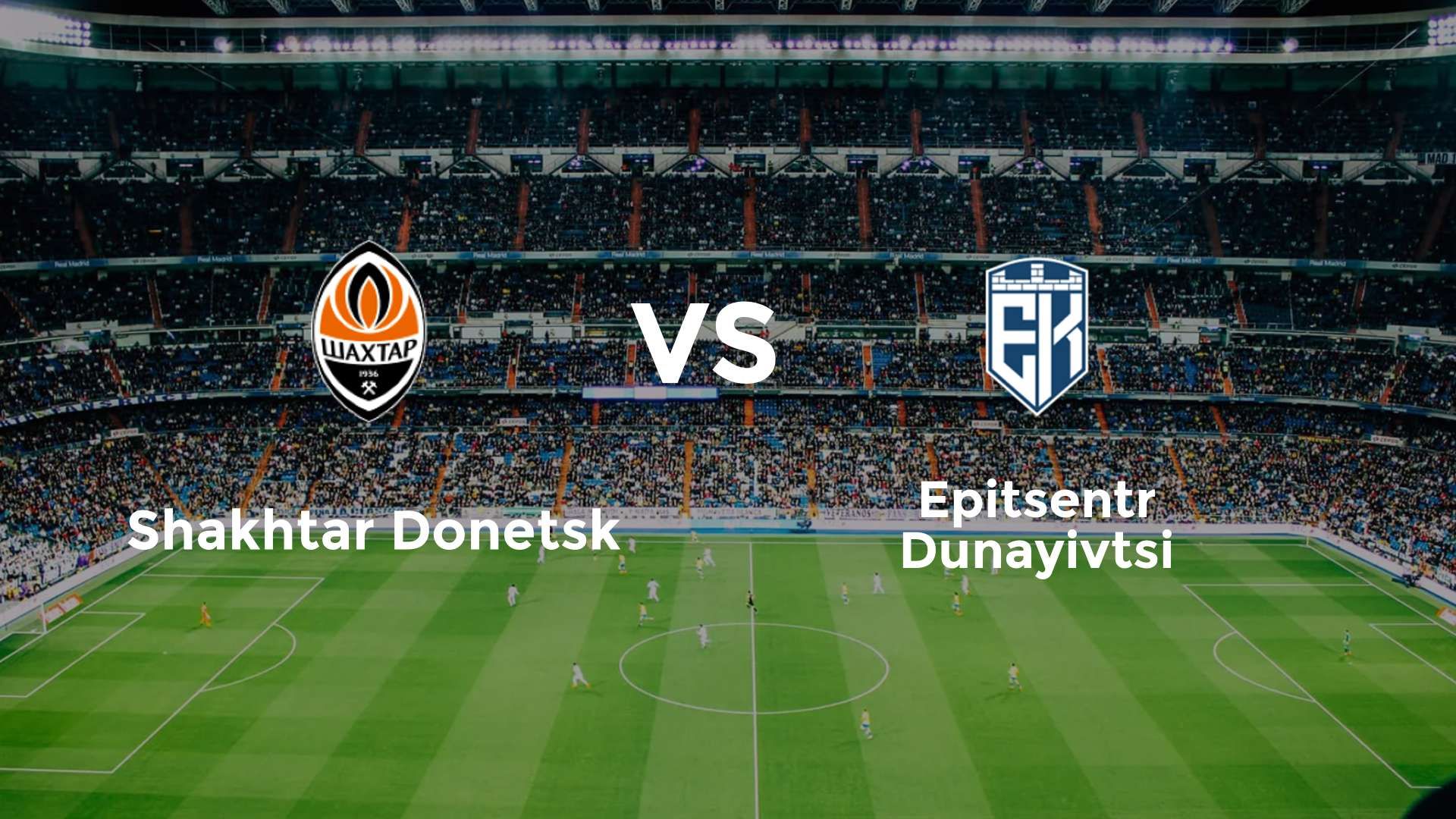 Shakhtar Donetsk vs Epitsentr Dunayivtsi