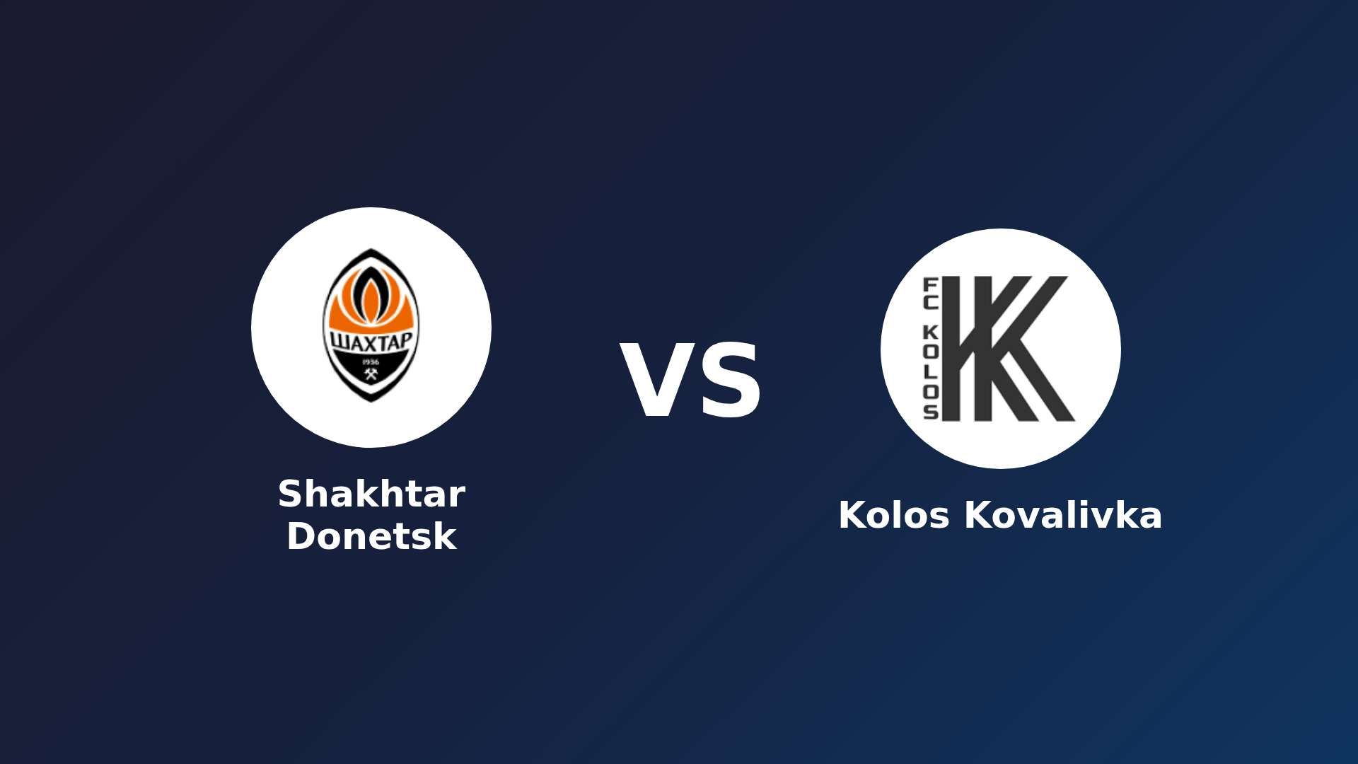 Shakhtar Donetsk vs Kolos Kovalivka