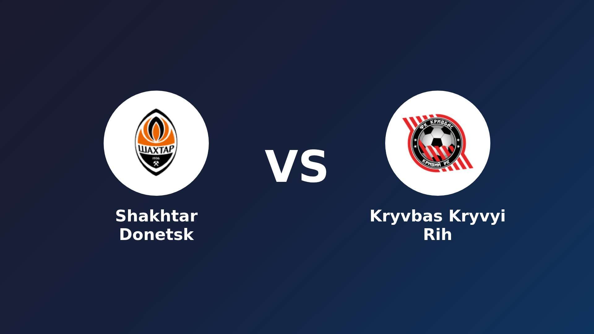 Shakhtar Donetsk vs Kryvbas Kryvyi Rih